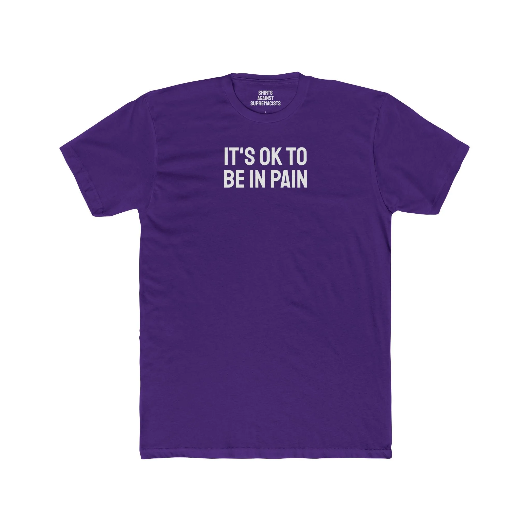 It's Ok To Be In Pain - Unisex Cotton Crew Tee