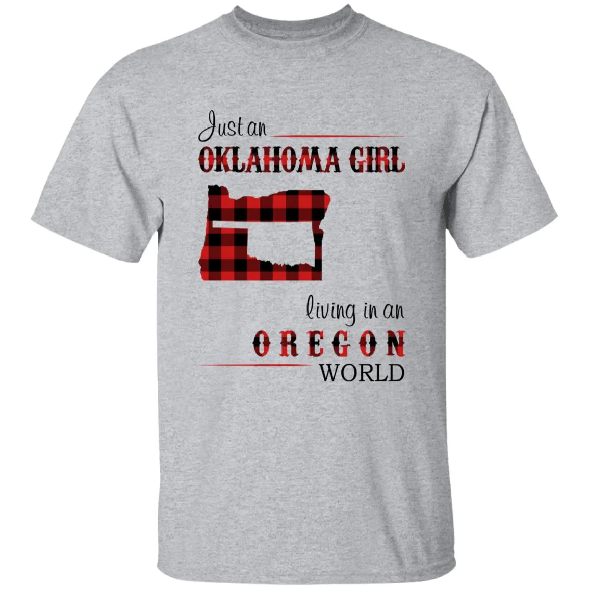 Just An Oklahoma Girl Living In An Oregon World T-shirt