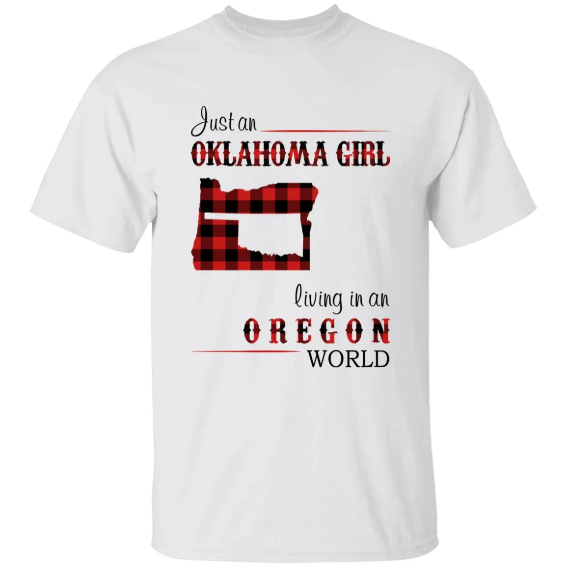 Just An Oklahoma Girl Living In An Oregon World T-shirt
