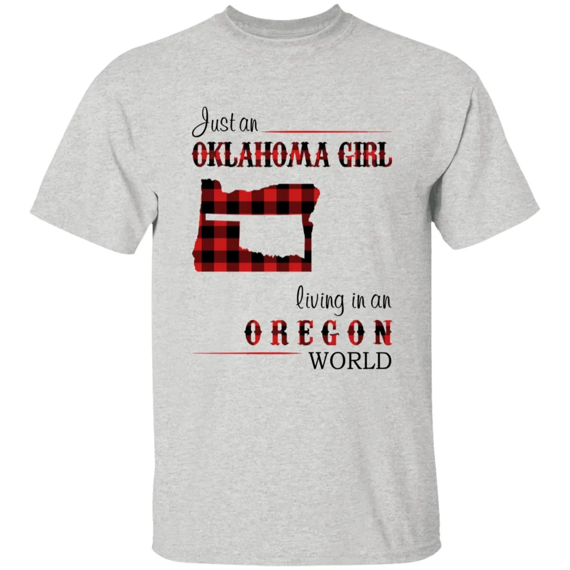 Just An Oklahoma Girl Living In An Oregon World T-shirt