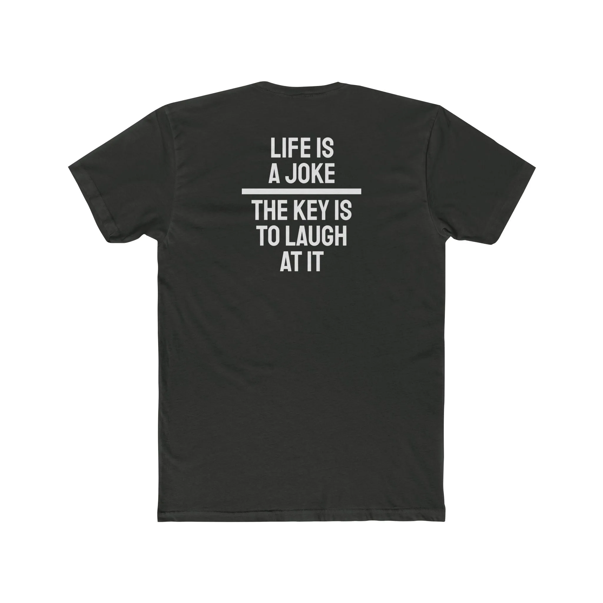 Life Is A Joke The Key Is To Laugh At It - Unisex Cotton Crew Tee