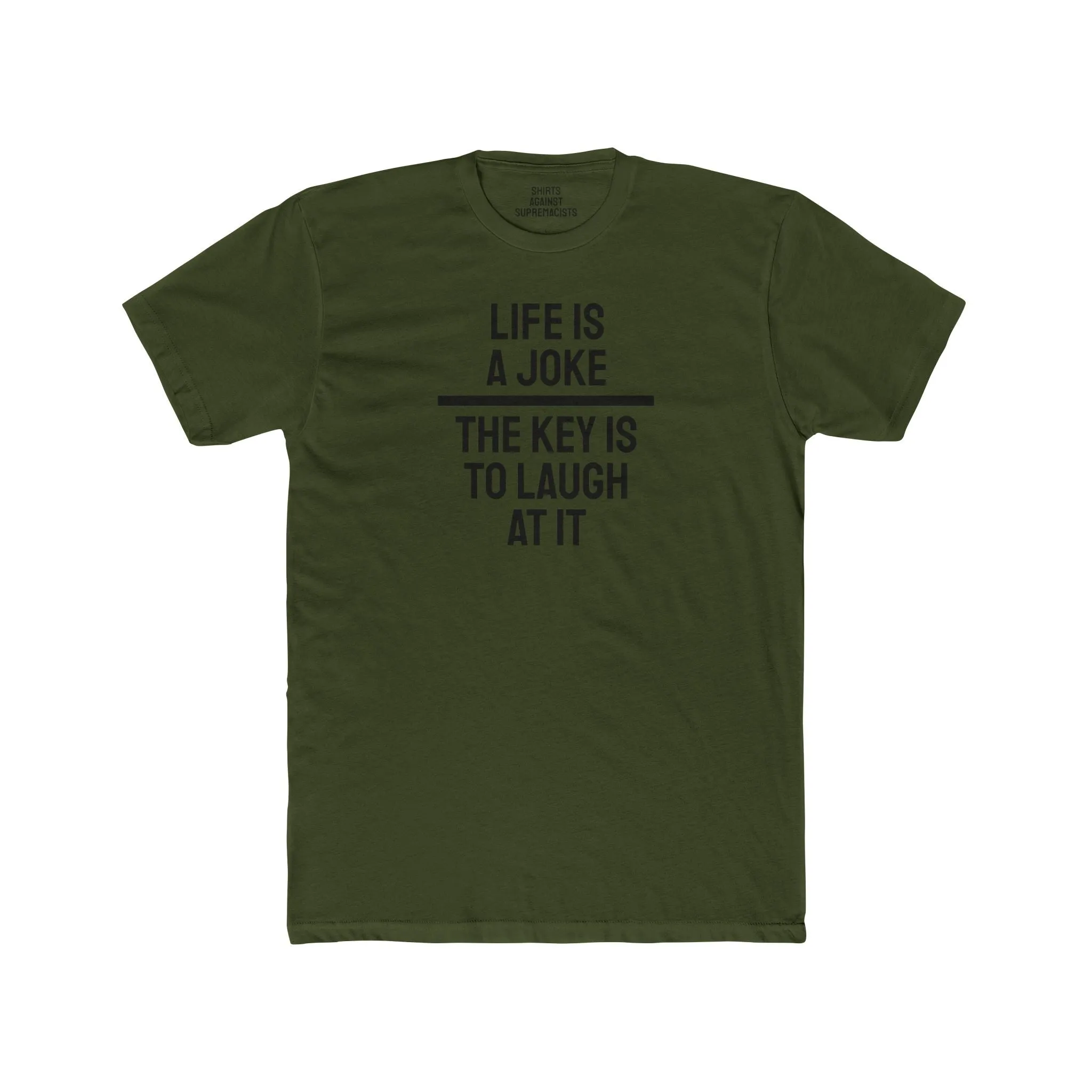 Life Is A Joke The Key Is To Laugh At It - Unisex Cotton Crew Tee