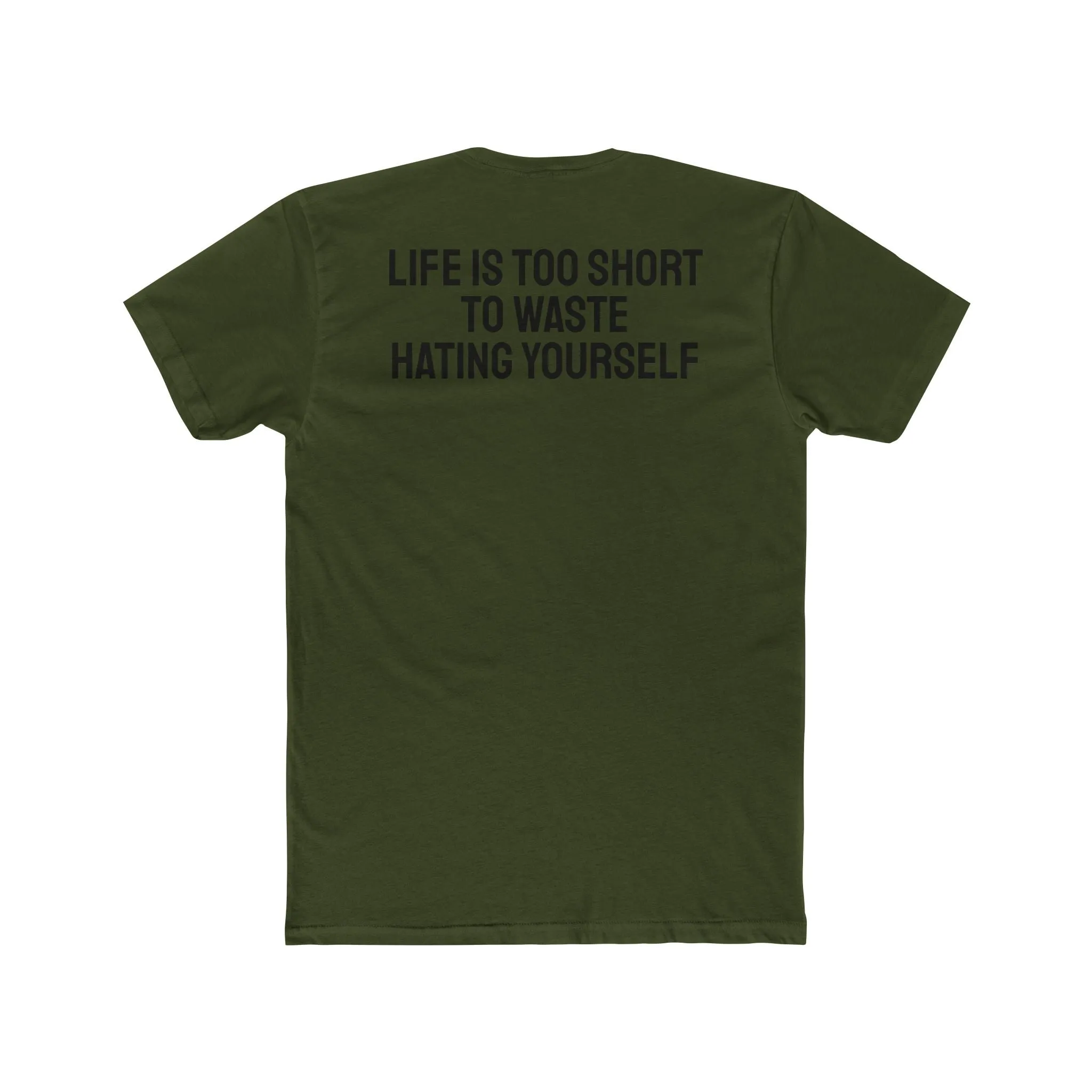 Life Is Too Short To Waste Hating Yourself - Unisex Cotton Crew Tee