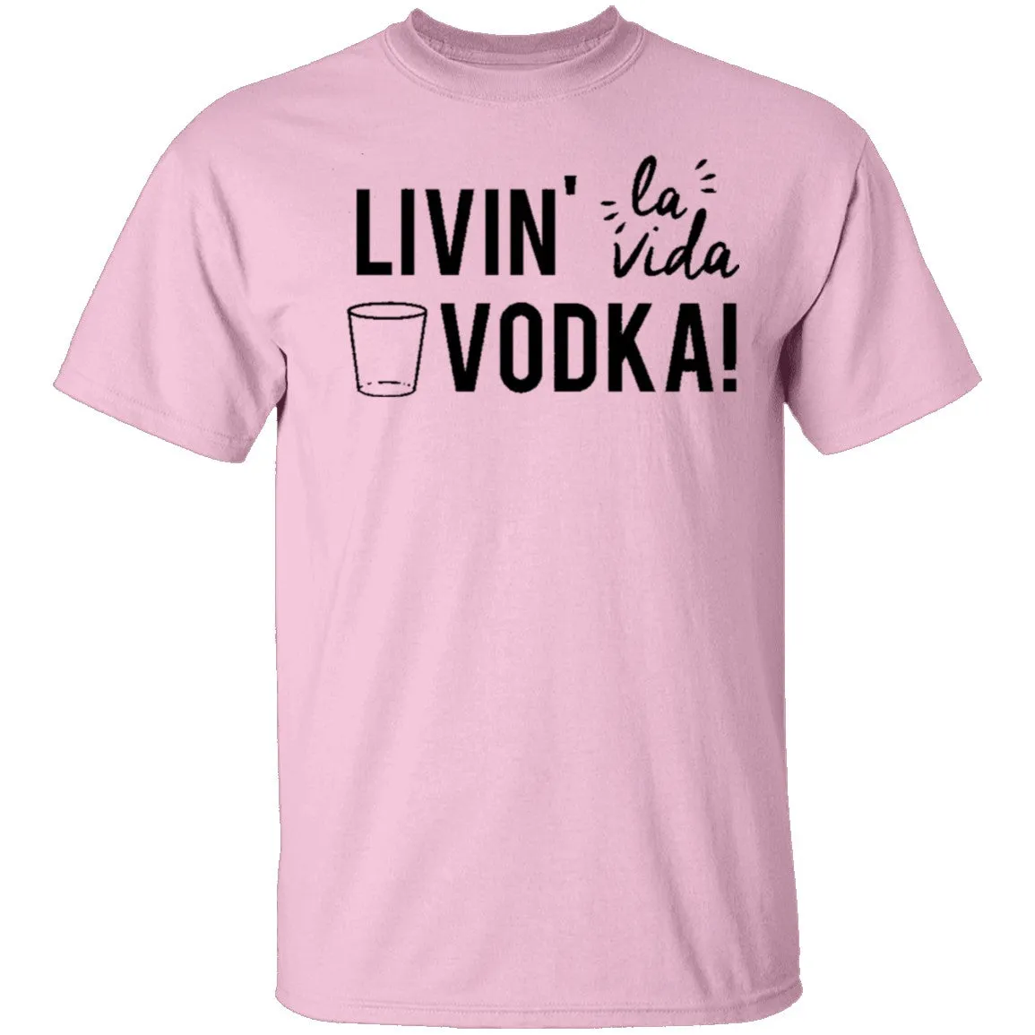 Livin' La Vida Vodka T-Shirt