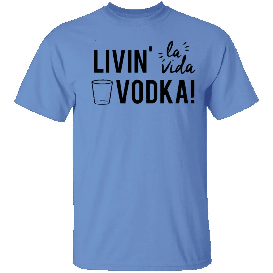 Livin' La Vida Vodka T-Shirt