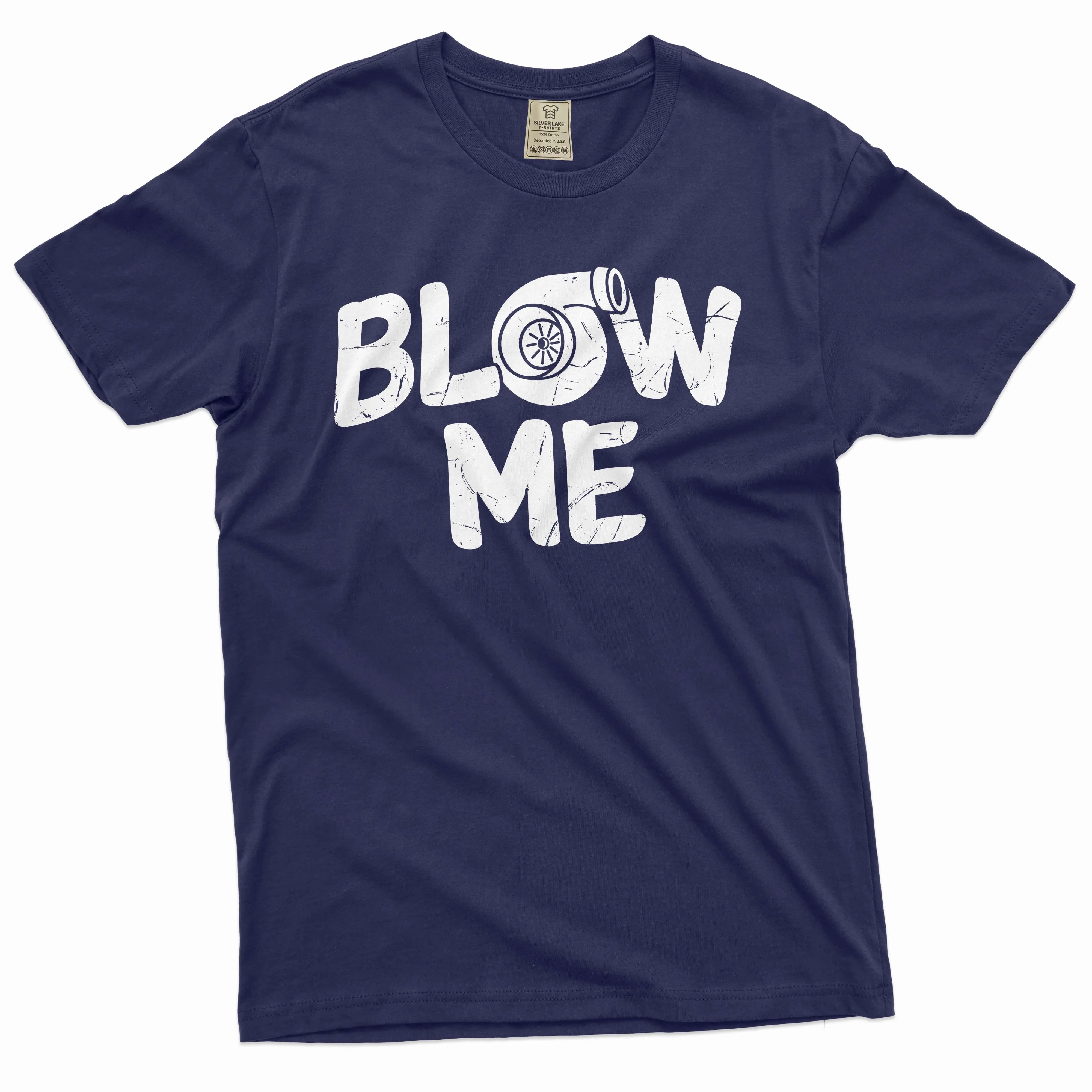 Men's Turbo blow me Shirt Car enthusiast Mechanic Birthday T-shirt Double meaning funny tee