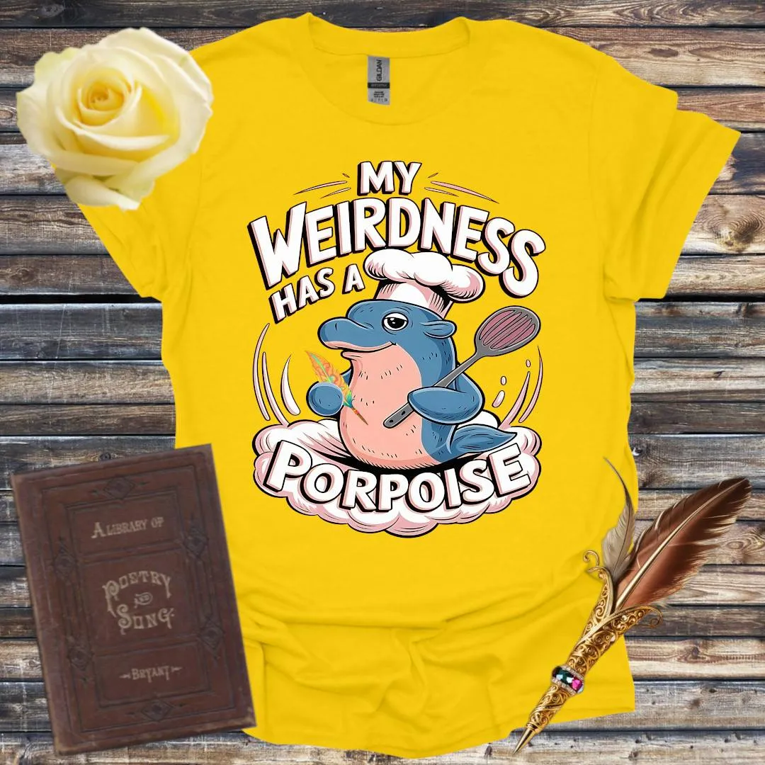 My Weirdness has a Porpoise - T-Shirt