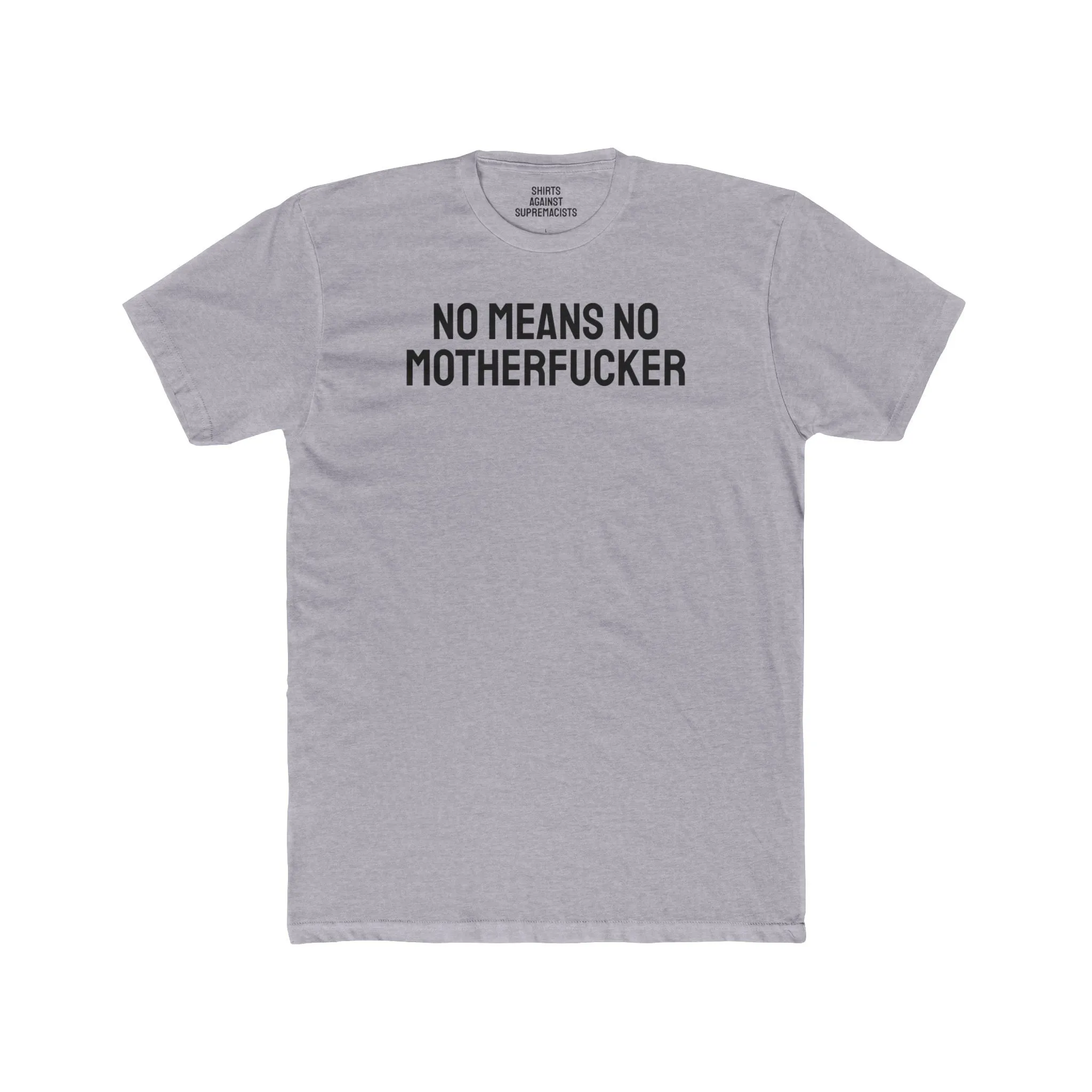 No Means No Motherfucker - Unisex Cotton Crew Tee
