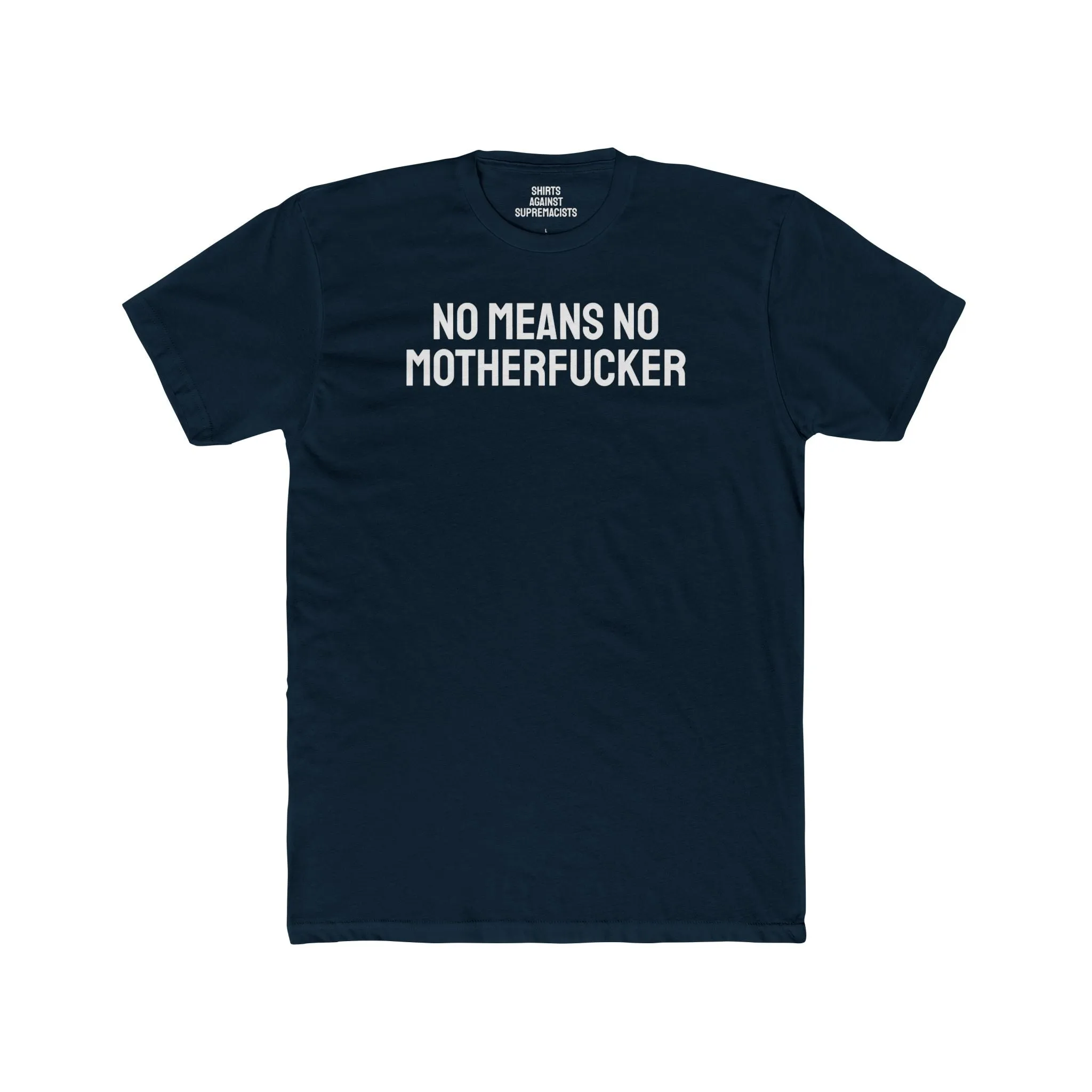 No Means No Motherfucker - Unisex Cotton Crew Tee