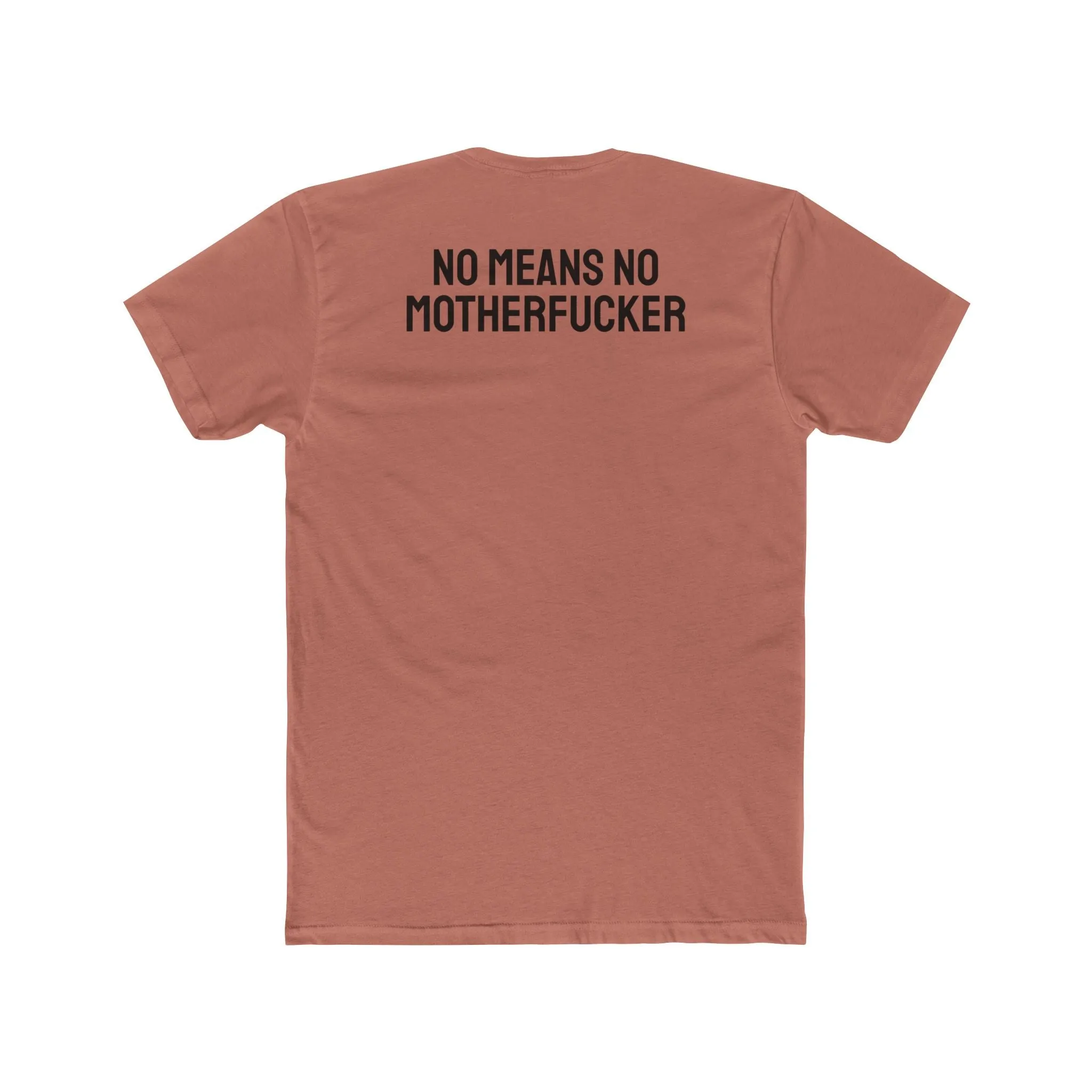 No Means No Motherfucker - Unisex Cotton Crew Tee