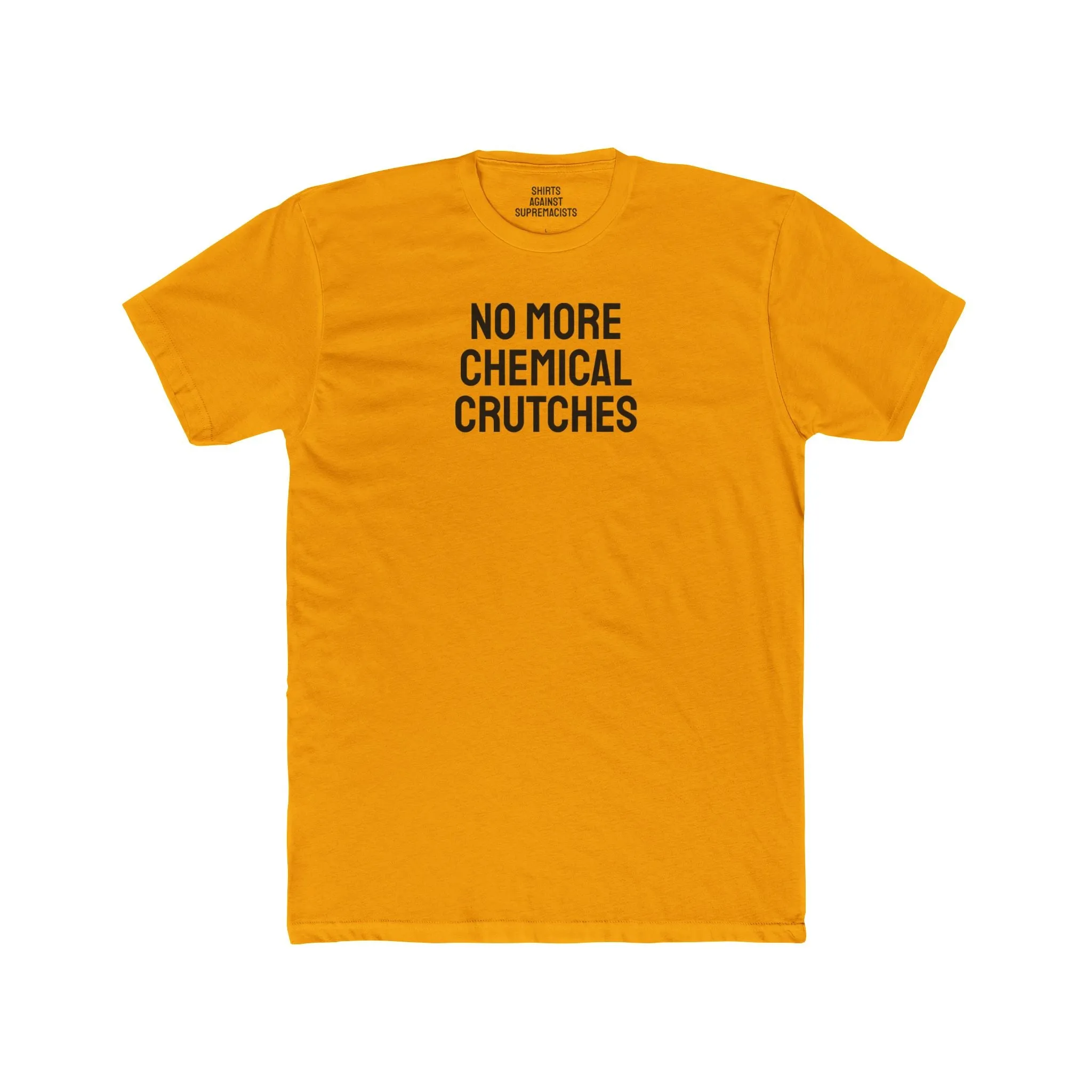 No More Chemical Crutches - Unisex Cotton Crew Tee