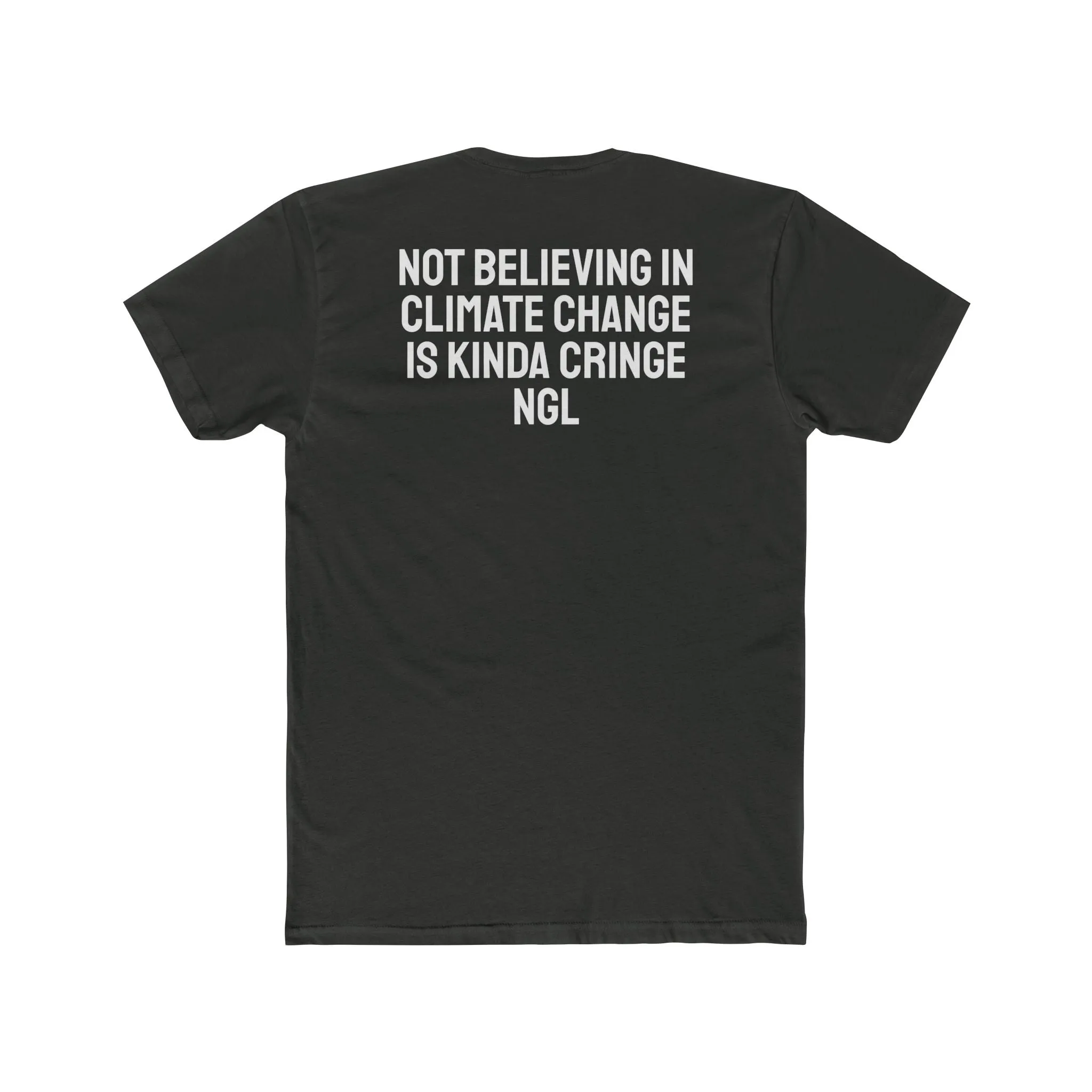 Not Believing In Climate Change Is Kinda Cringe NGL - Unisex Cotton Crew Tee