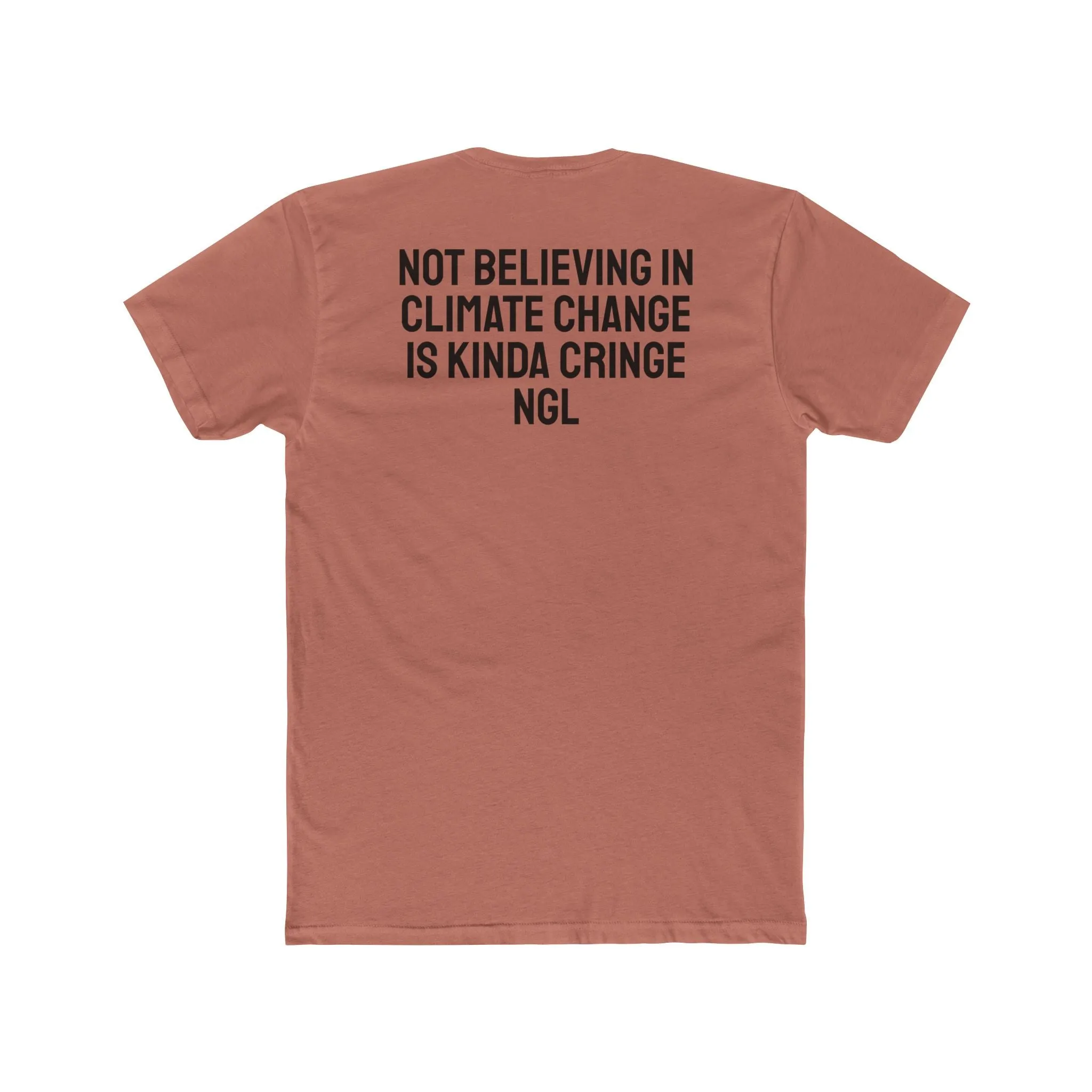 Not Believing In Climate Change Is Kinda Cringe NGL - Unisex Cotton Crew Tee