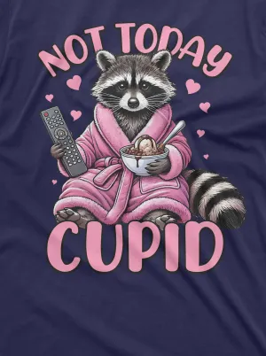 Not today cupid valentine's day T-shirt single person man woman funny valentine's day gift