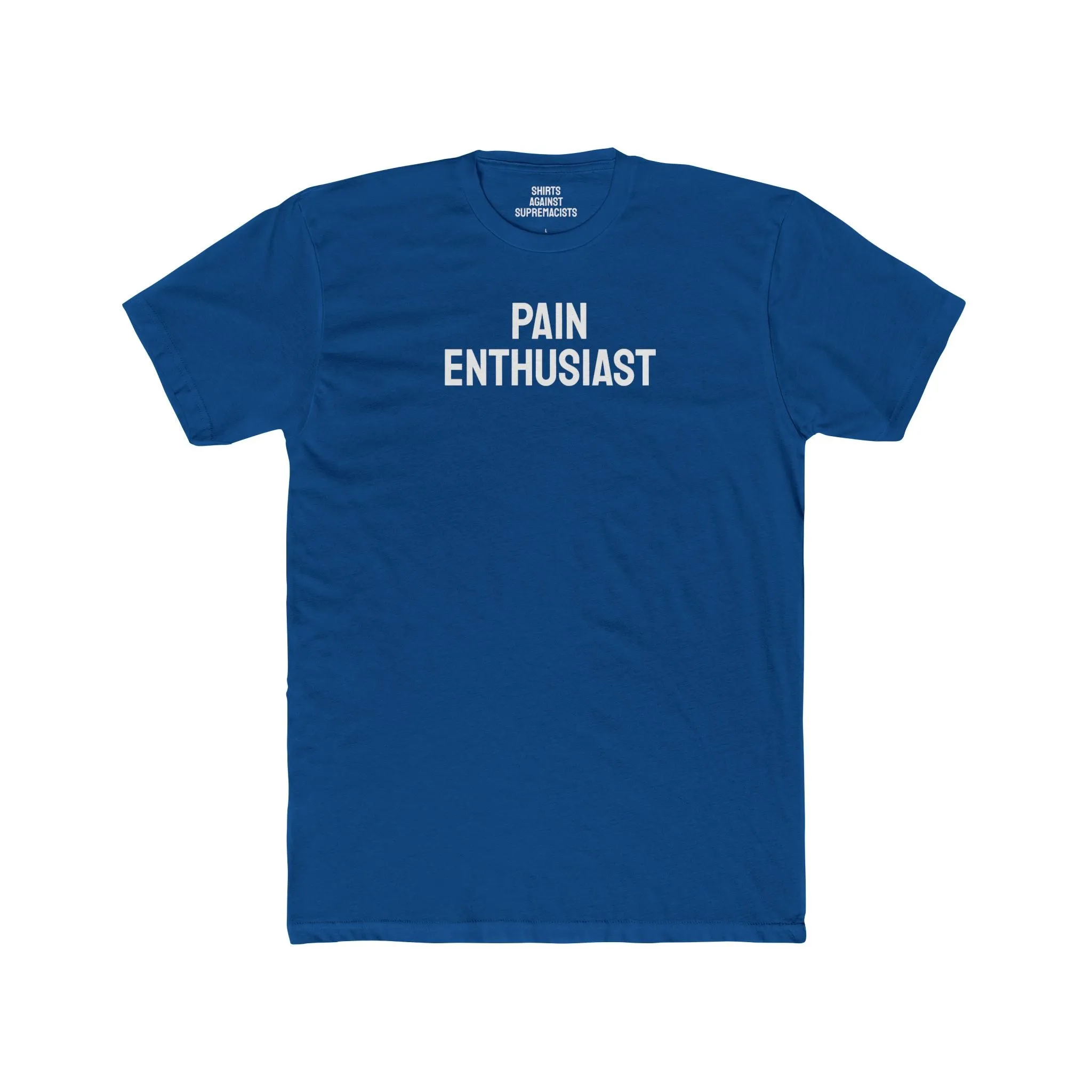 Pain Enthusiast - Unisex Cotton Crew Tee