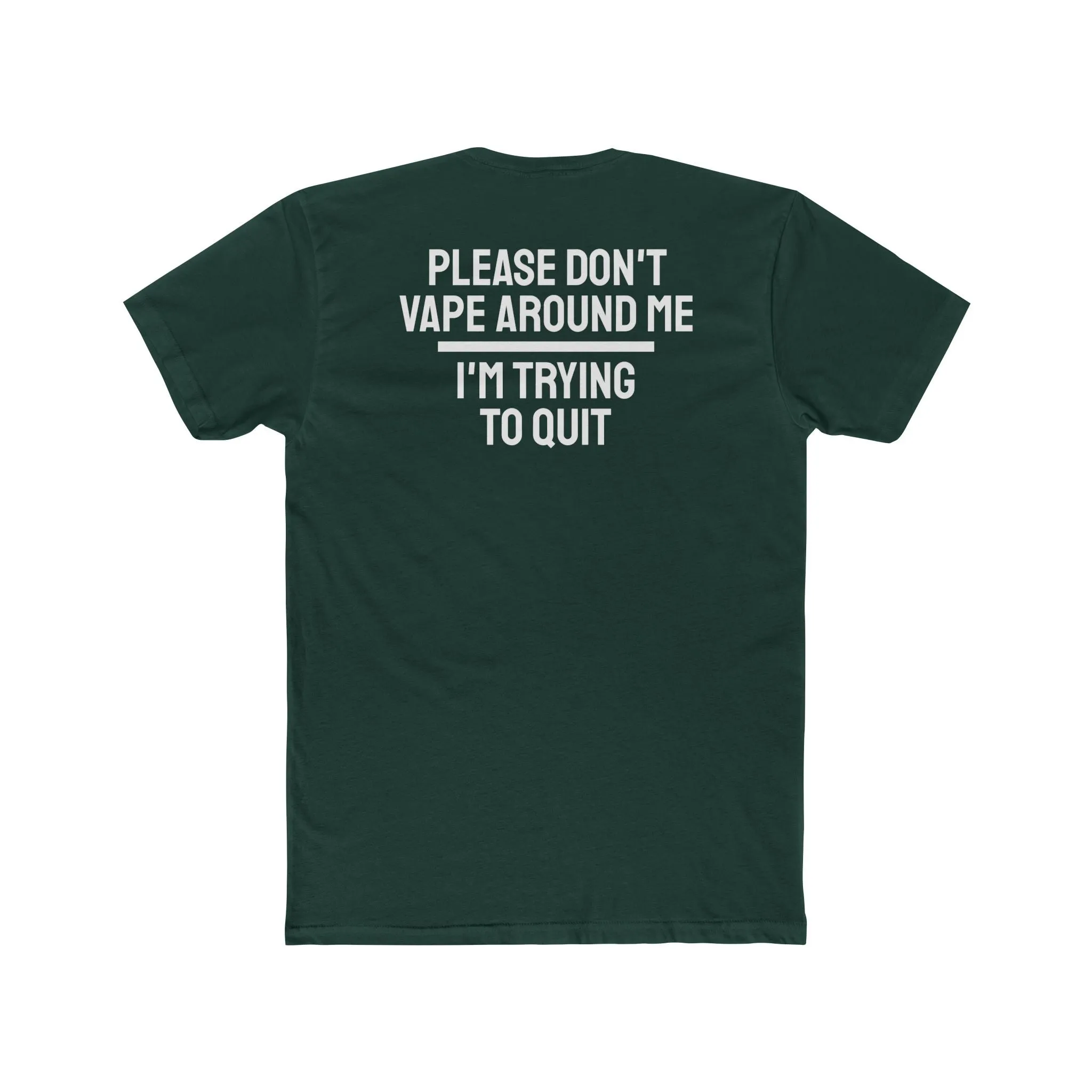 Please Don't Vape Around Me I'm Trying To Quit - Unisex Cotton Crew Tee