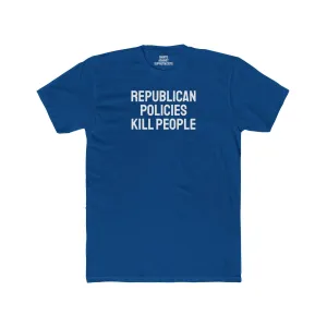 Republican Policies Kill People - Unisex Cotton Crew Tee
