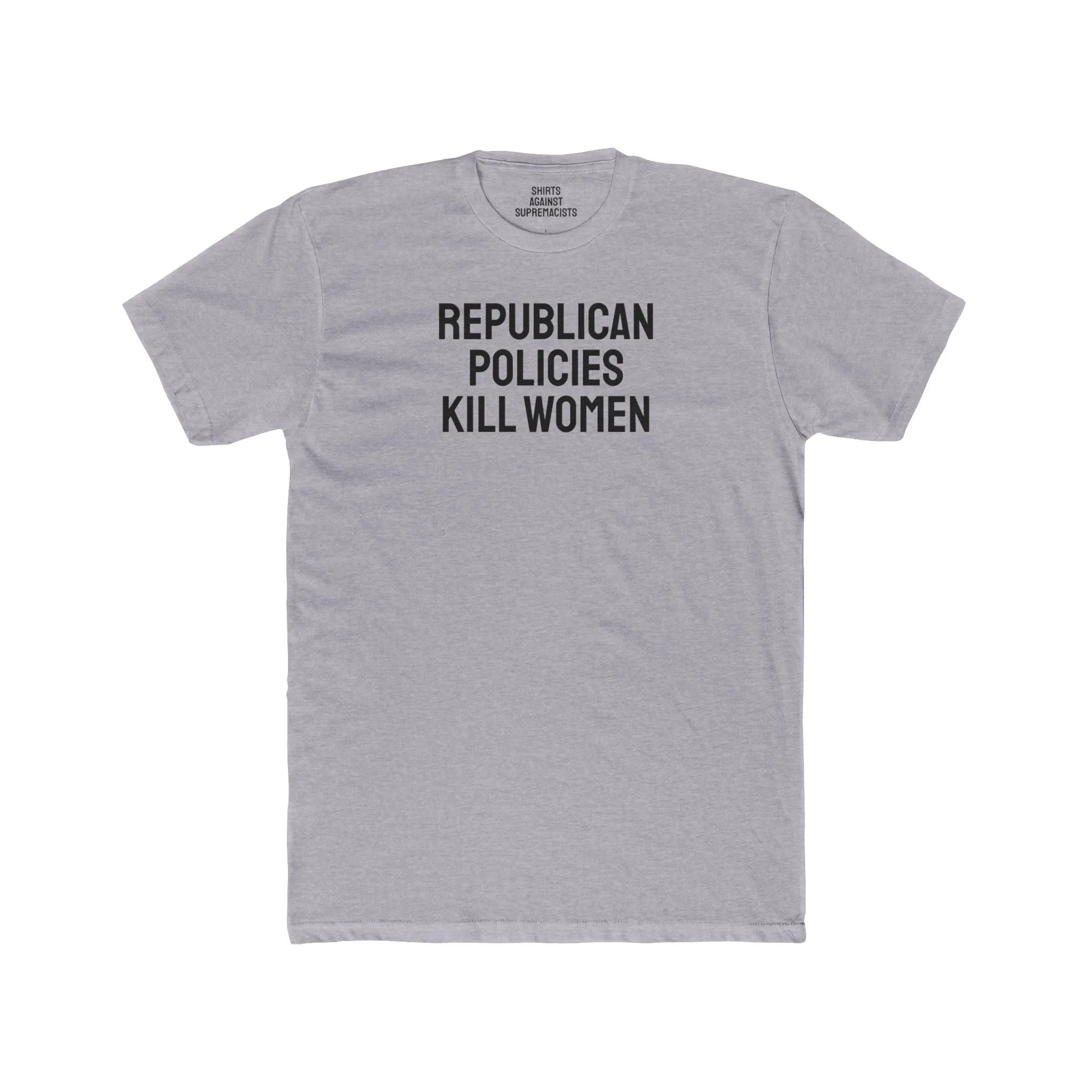 Republican Policies Kill Women - Unisex Cotton Crew Tee
