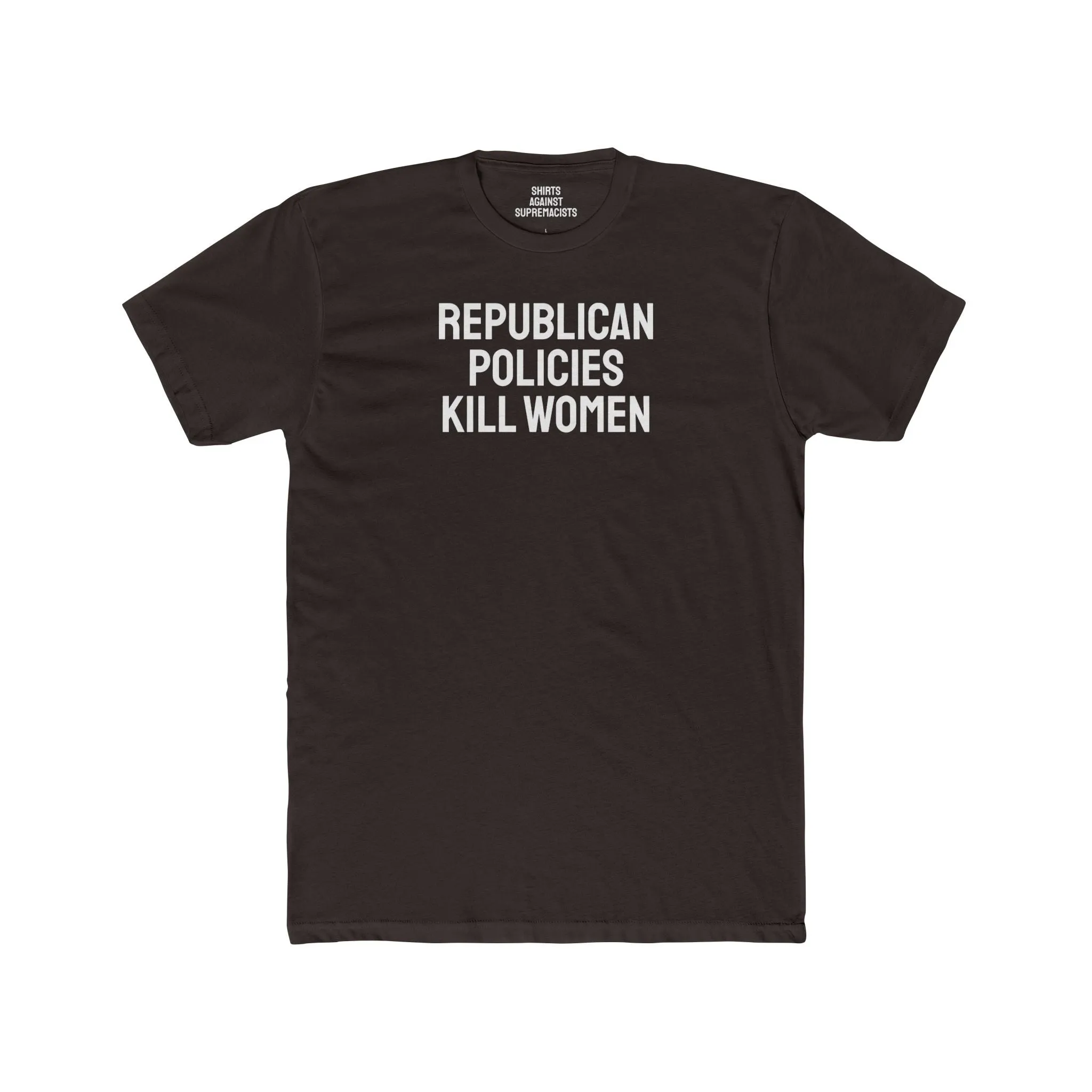 Republican Policies Kill Women - Unisex Cotton Crew Tee