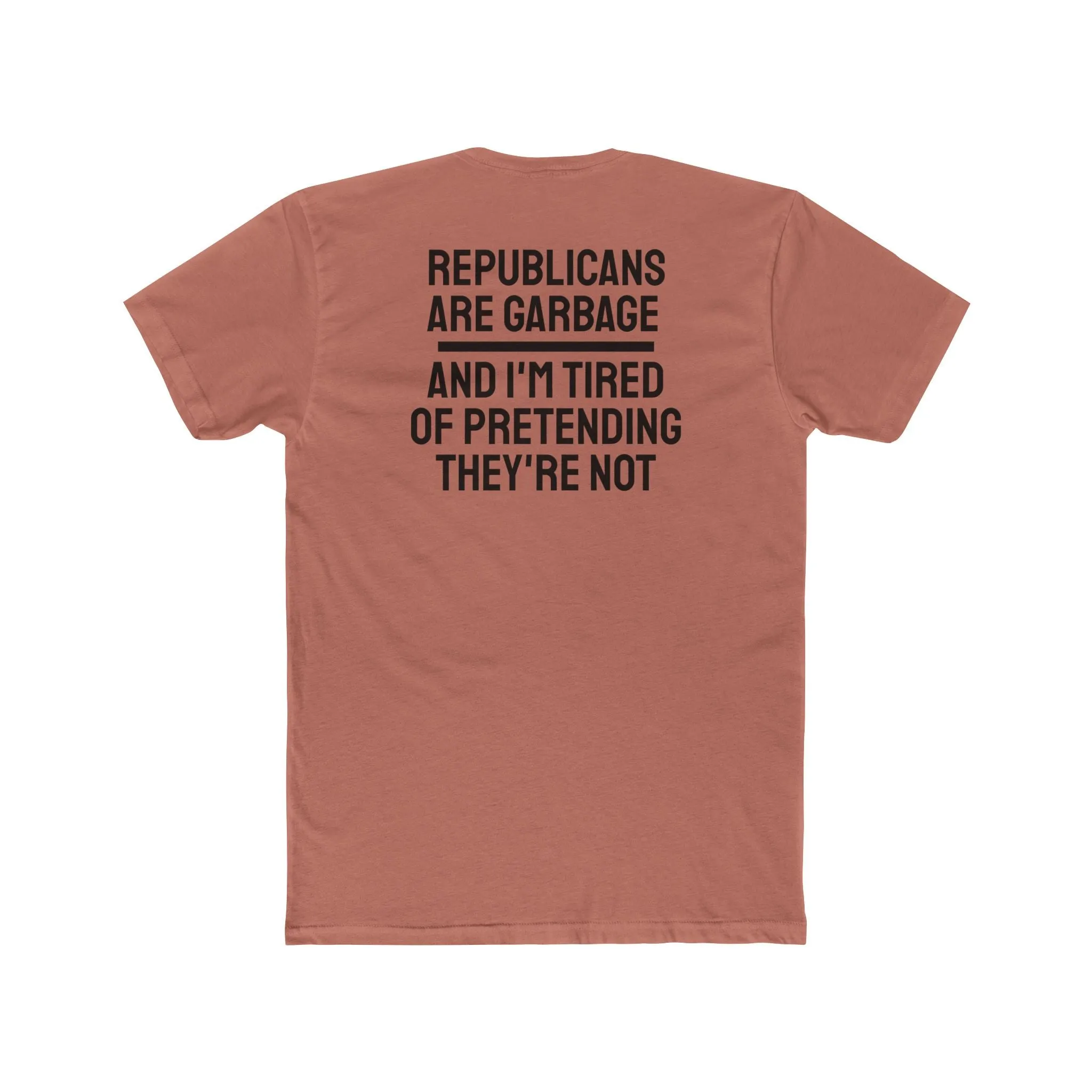 Republicans Are Garbage And I'm Tired Of Pretending They're Not - Unisex Cotton Crew Tee
