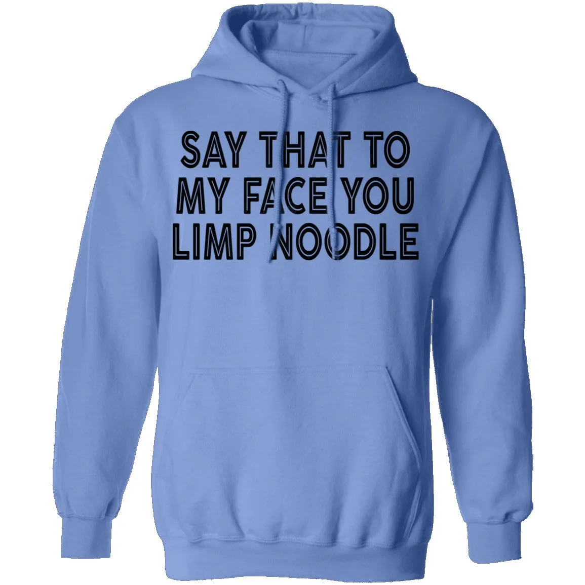 Say That To My Face You Limp Noodle T-Shirt