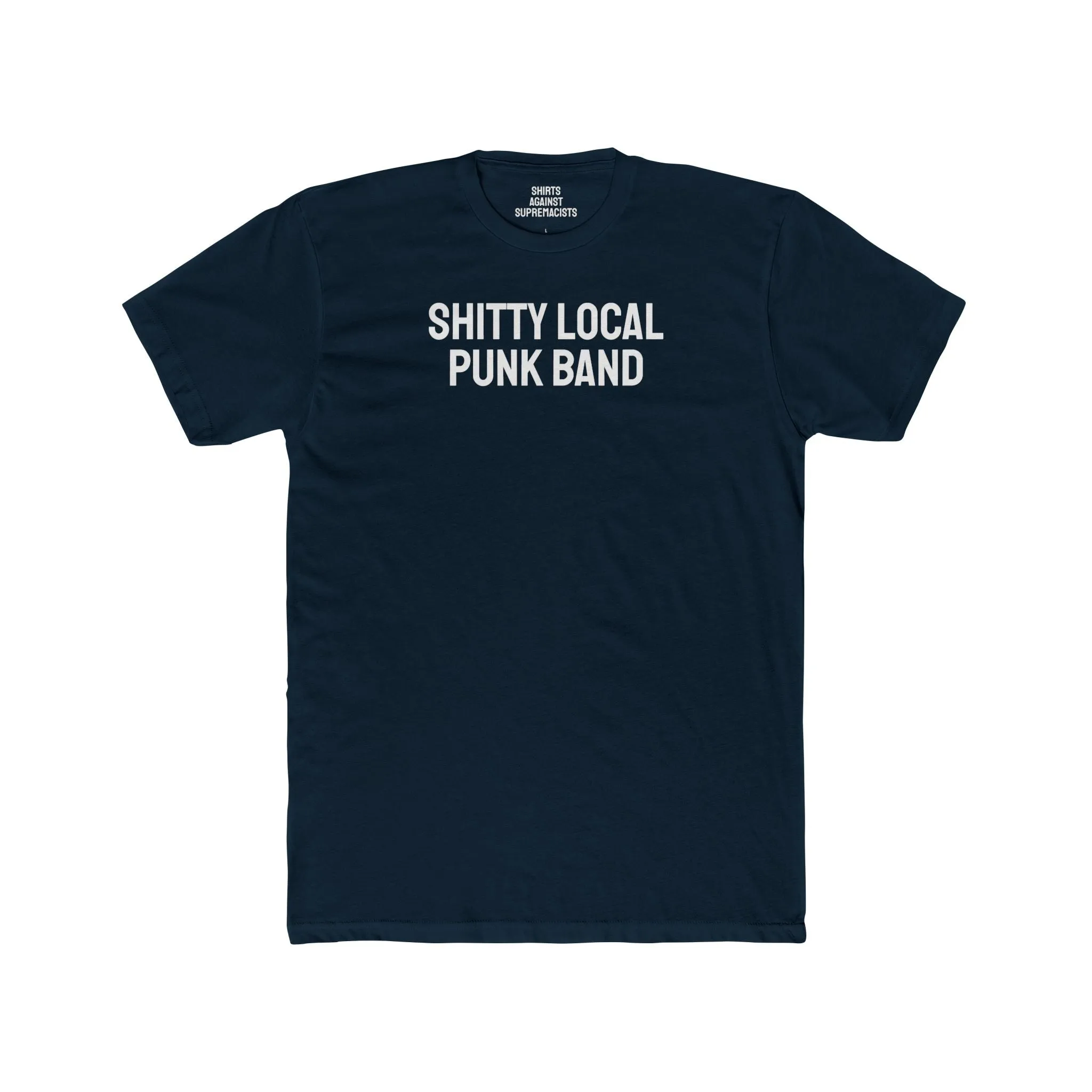 Shitty Local Punk Band - Unisex Cotton Crew Tee