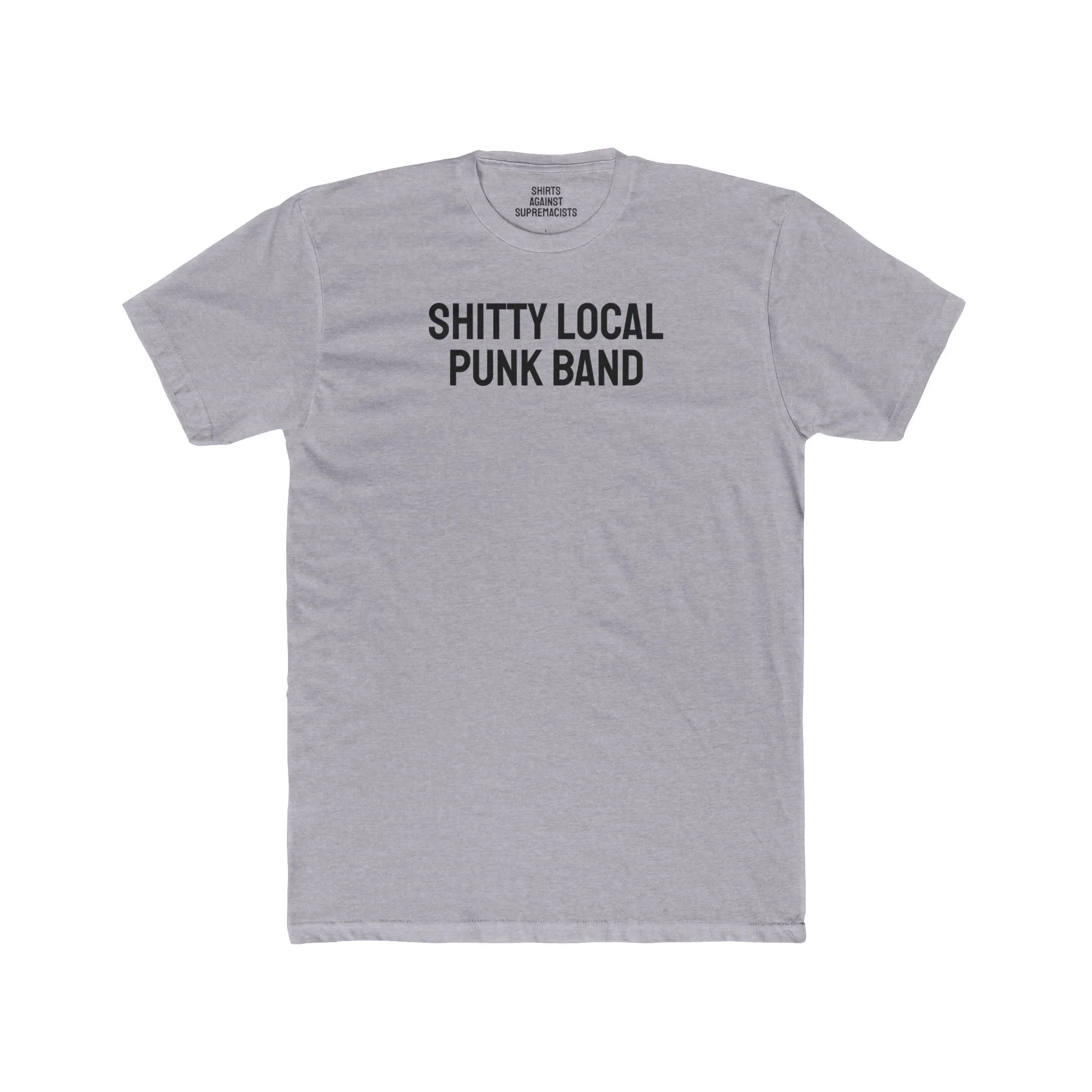 Shitty Local Punk Band - Unisex Cotton Crew Tee