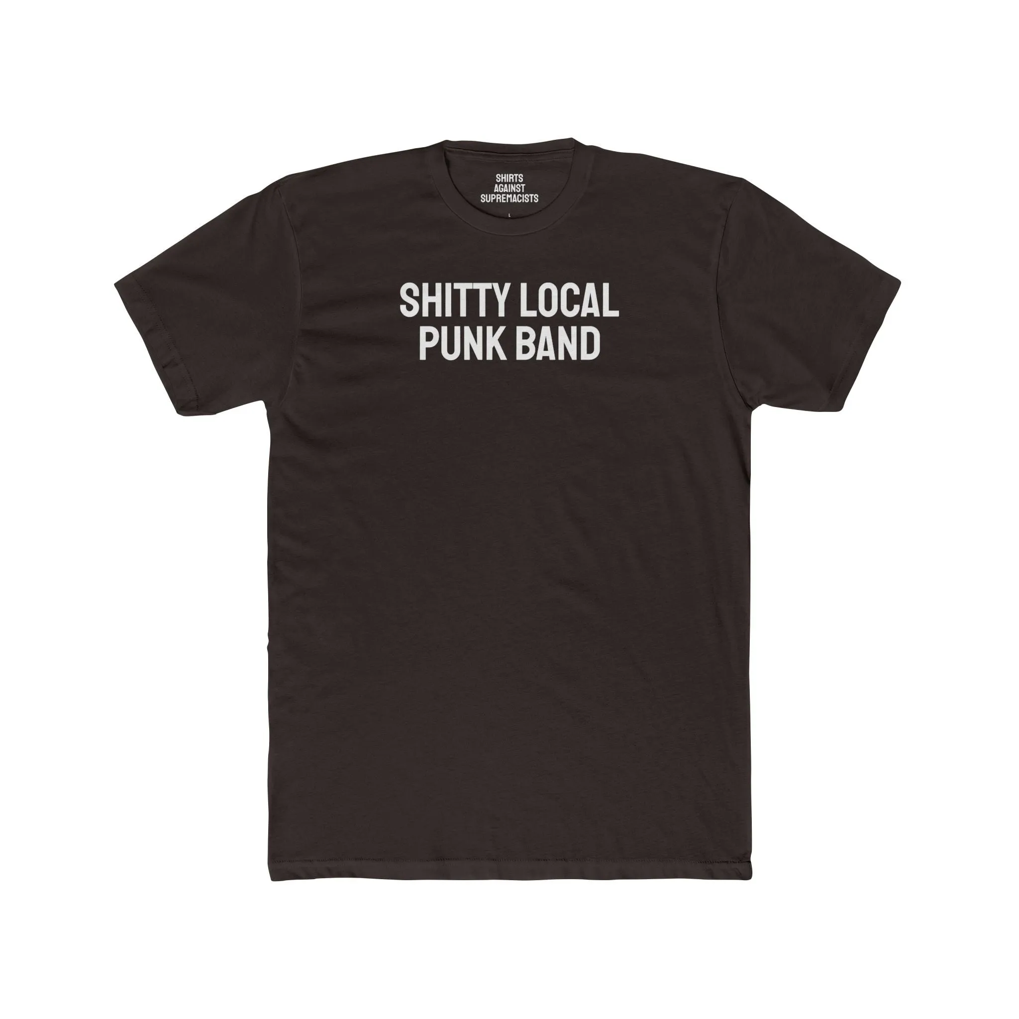 Shitty Local Punk Band - Unisex Cotton Crew Tee