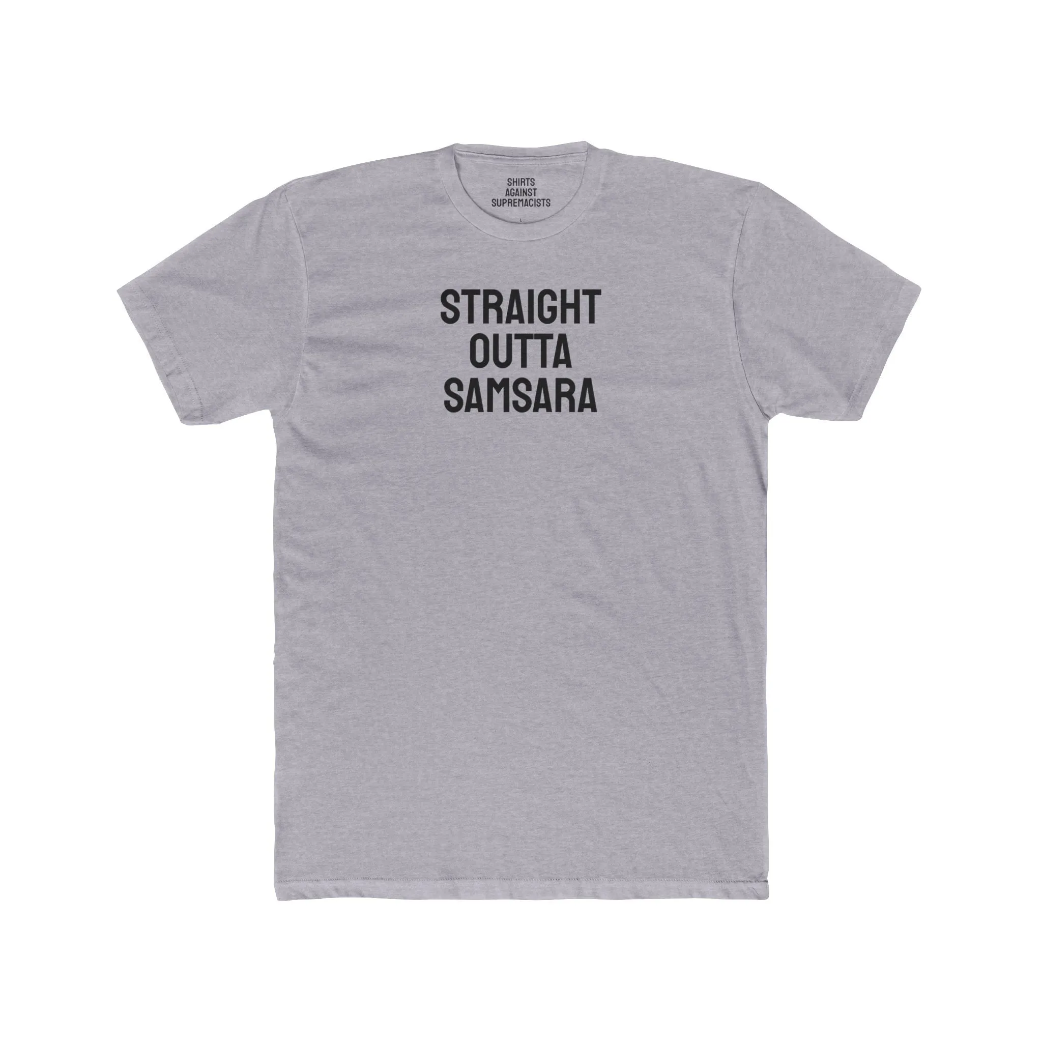 Straight Outta Samsara - Unisex Cotton Crew Tee