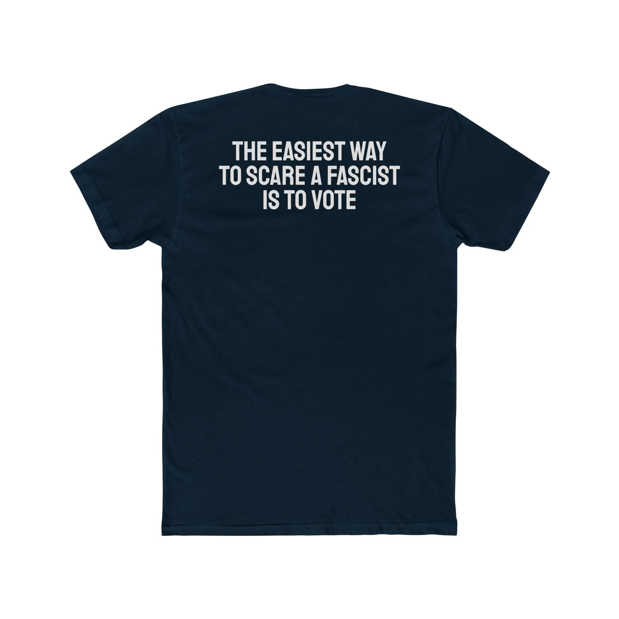 The Easiest Way To Scare A Fascist Is To Vote - Unisex Cotton Crew Tee