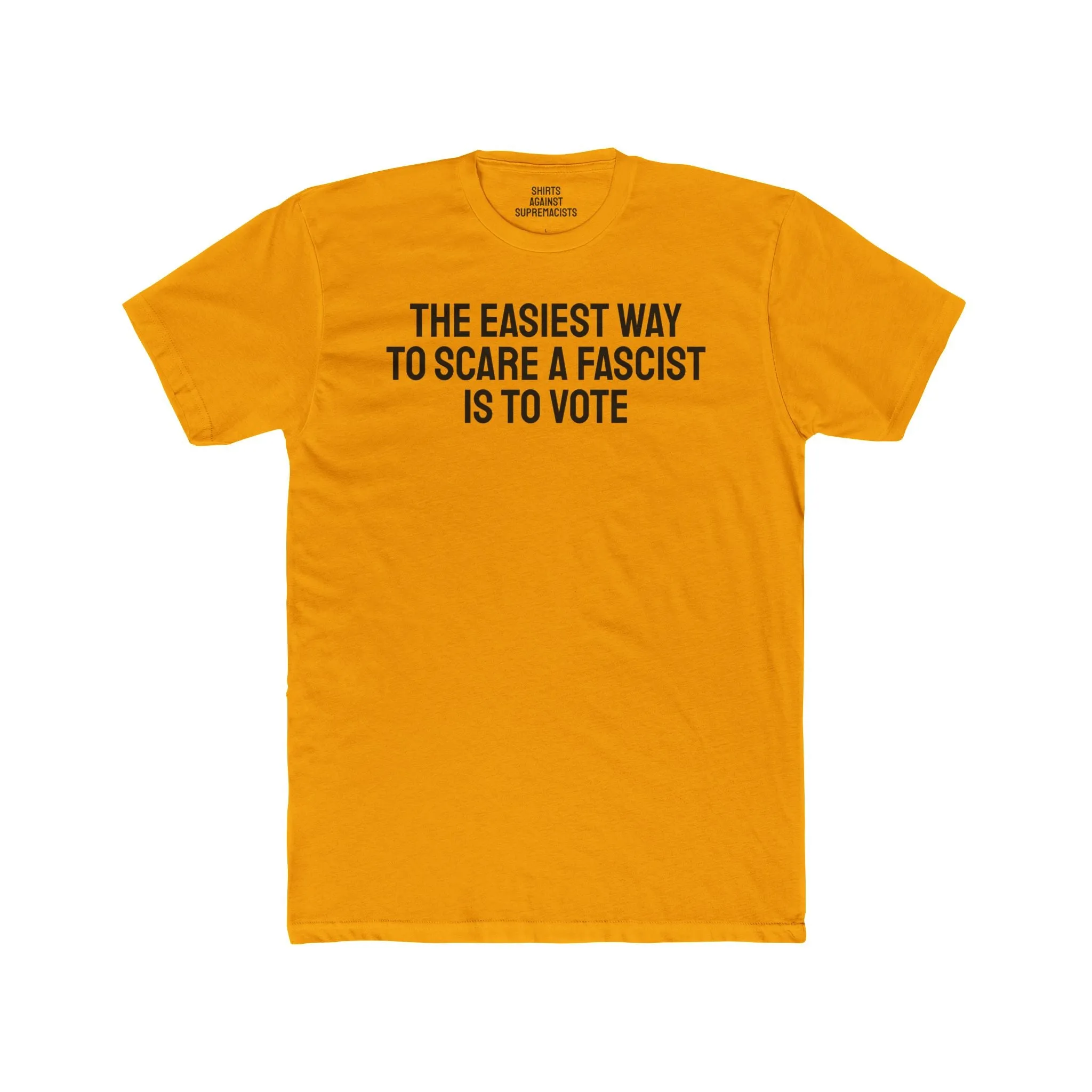 The Easiest Way To Scare A Fascist Is To Vote - Unisex Cotton Crew Tee