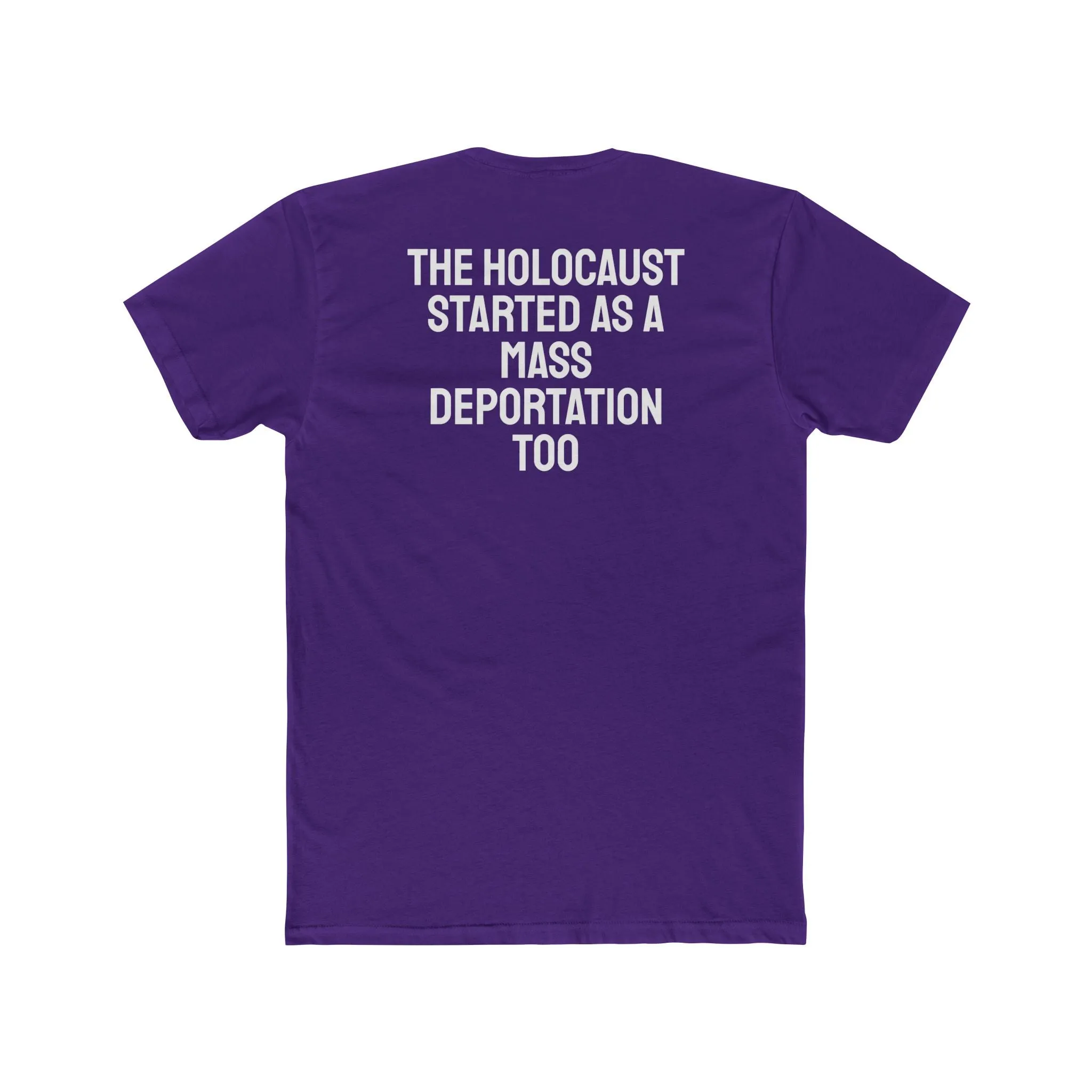 The Holocaust Started As A Mass Deportation Too- Unisex Cotton Crew Tee