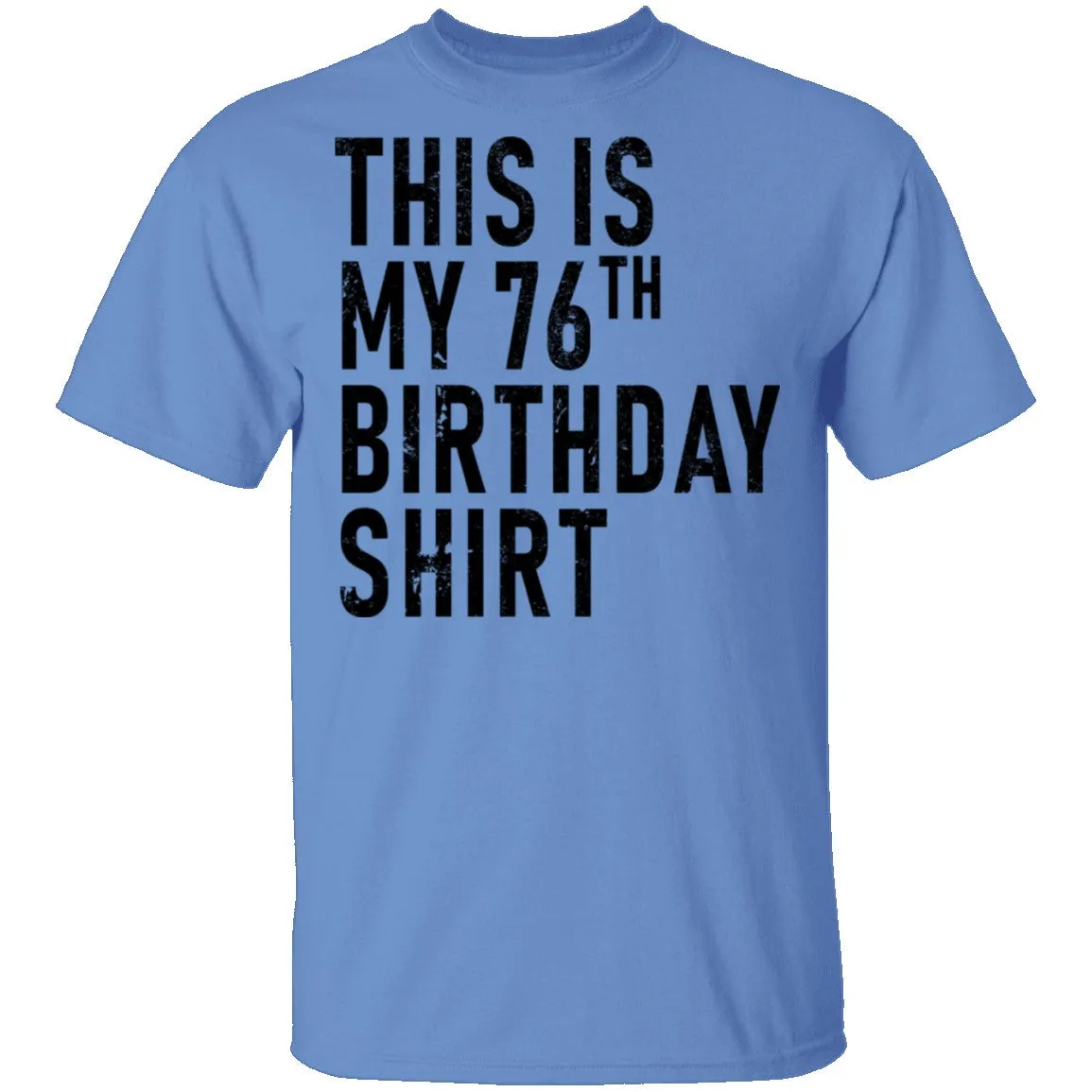 This Is My 76th Birthday Shirt T-Shirt