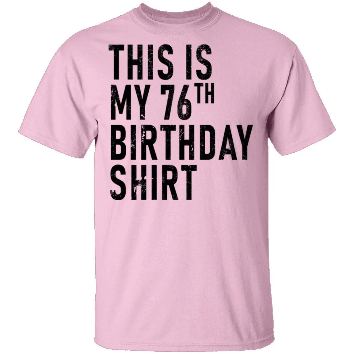 This Is My 76th Birthday Shirt T-Shirt