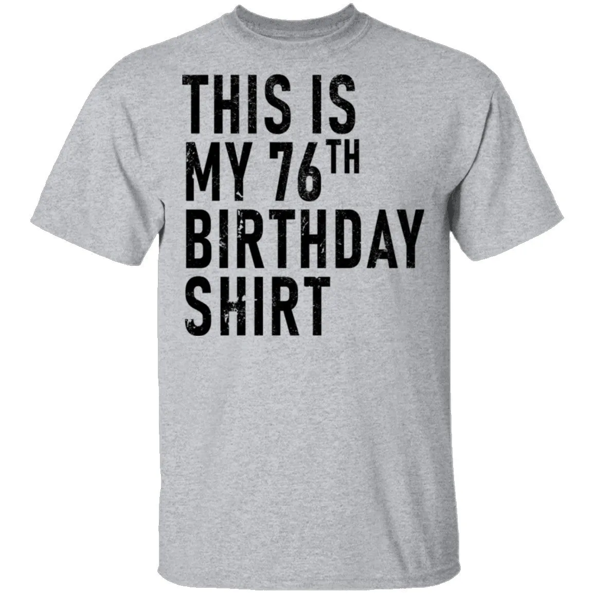 This Is My 76th Birthday Shirt T-Shirt