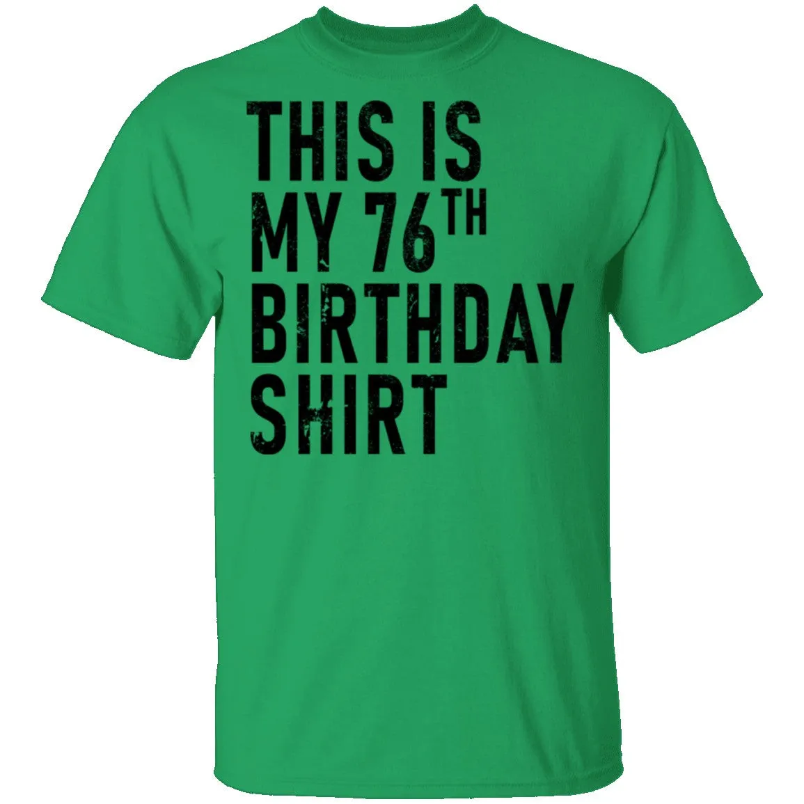 This Is My 76th Birthday Shirt T-Shirt