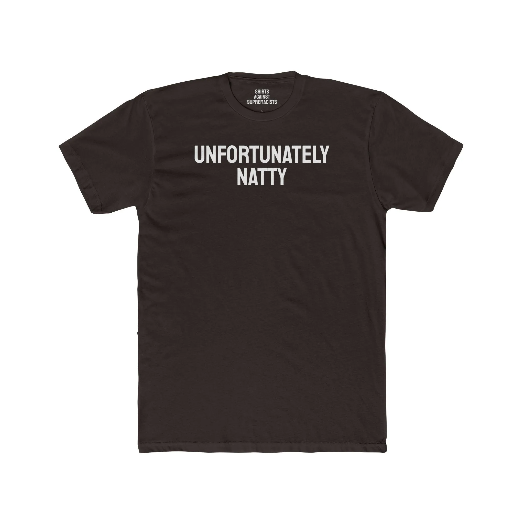 Unfortunately Natty - Unisex Cotton Crew Tee
