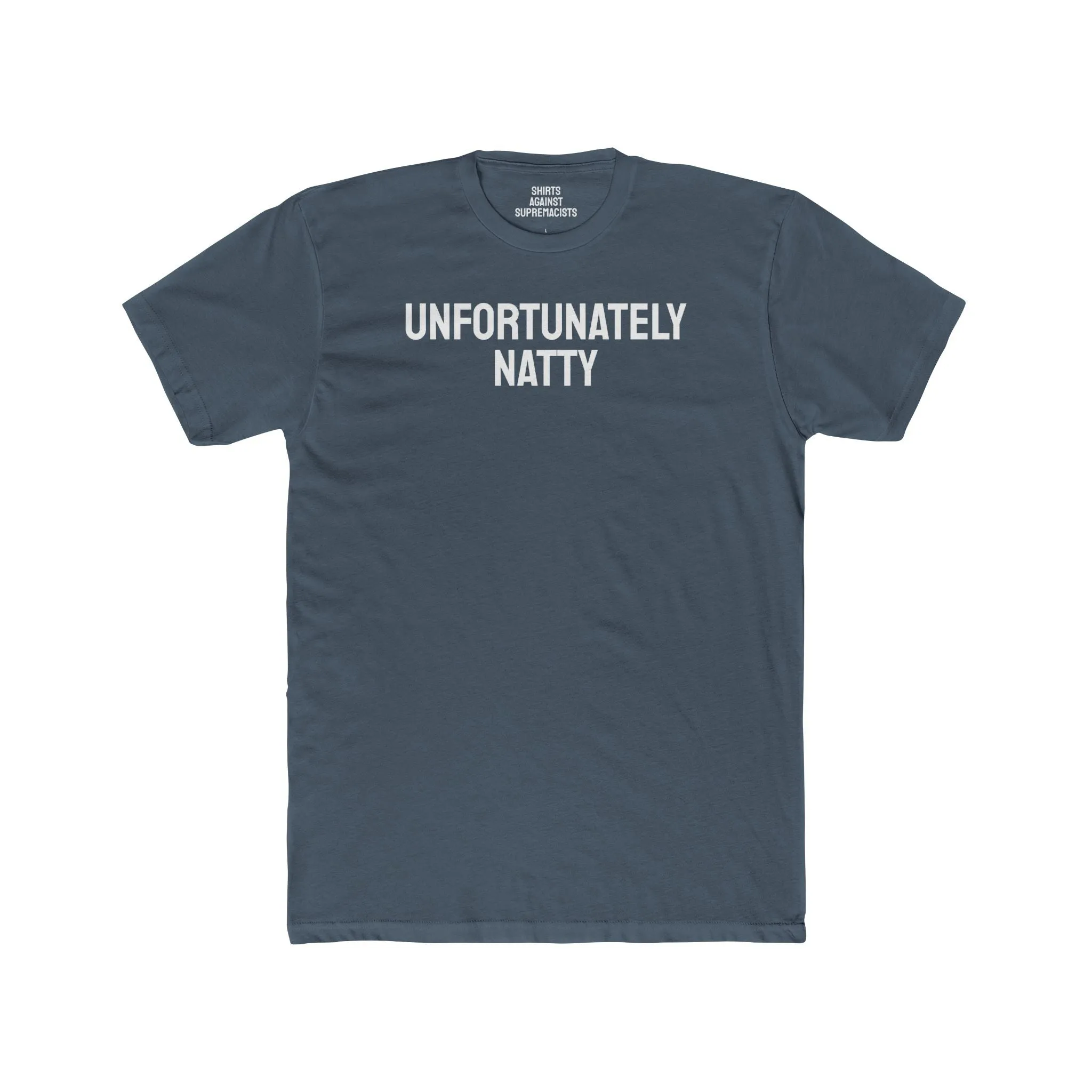 Unfortunately Natty - Unisex Cotton Crew Tee