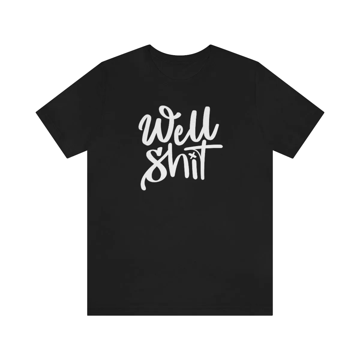 Well Shit Tee