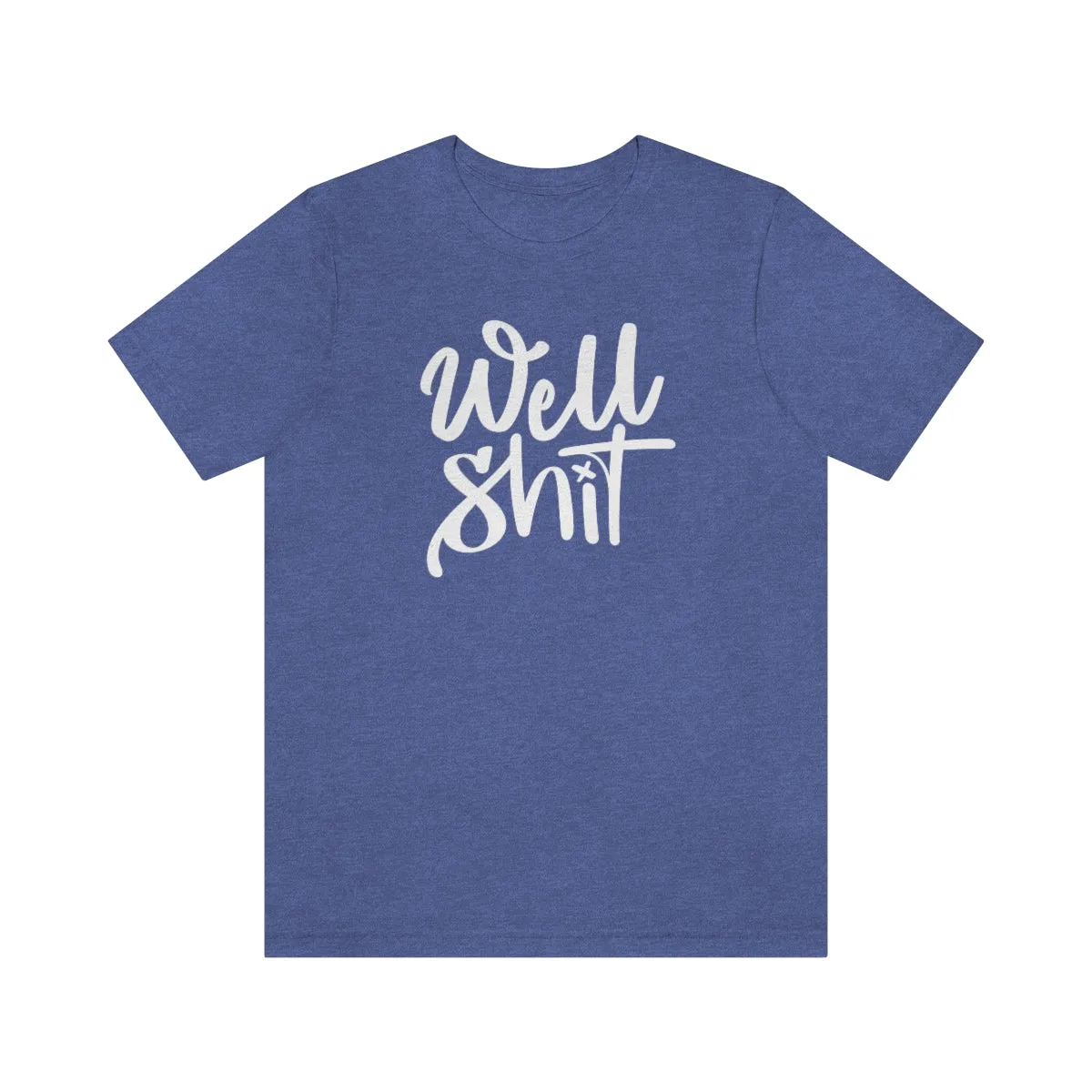 Well Shit Tee