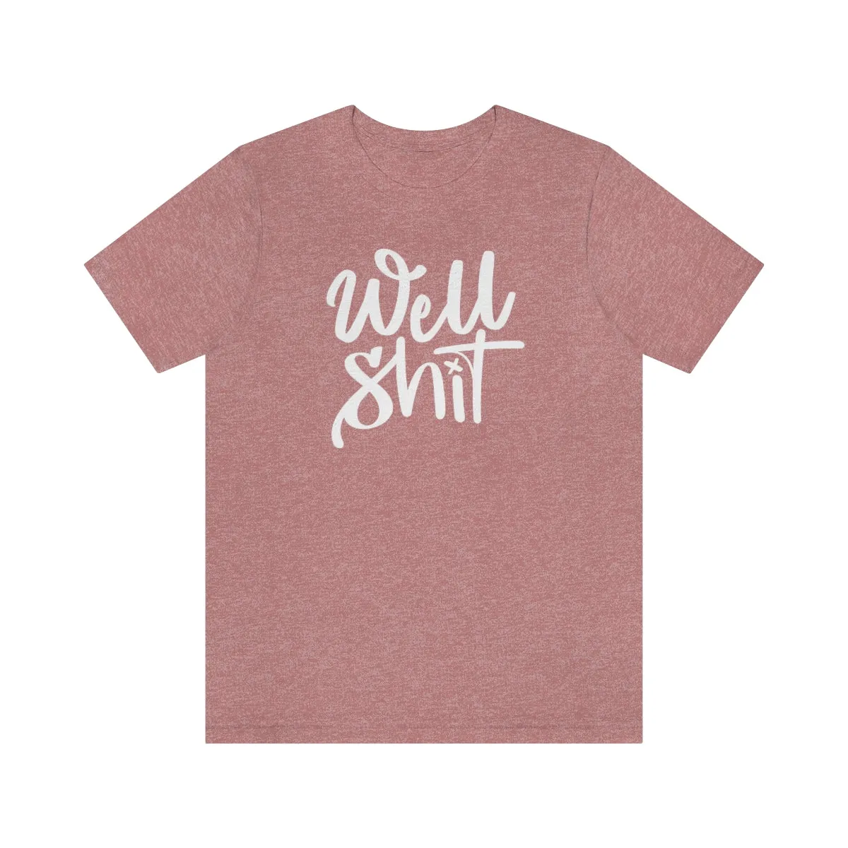 Well Shit Tee