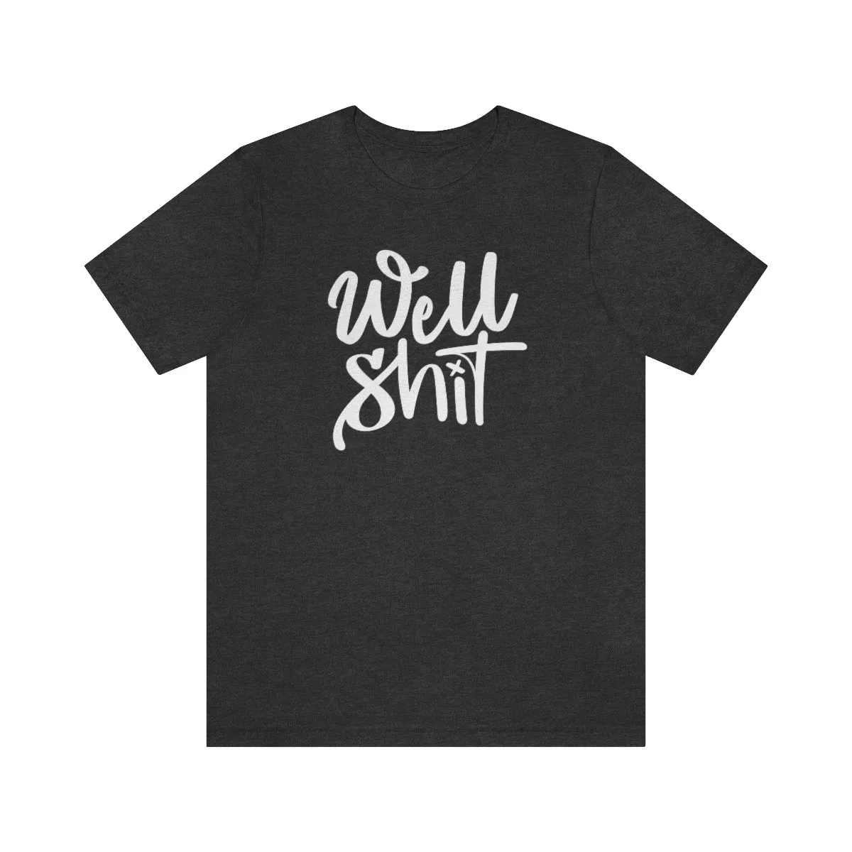 Well Shit Tee
