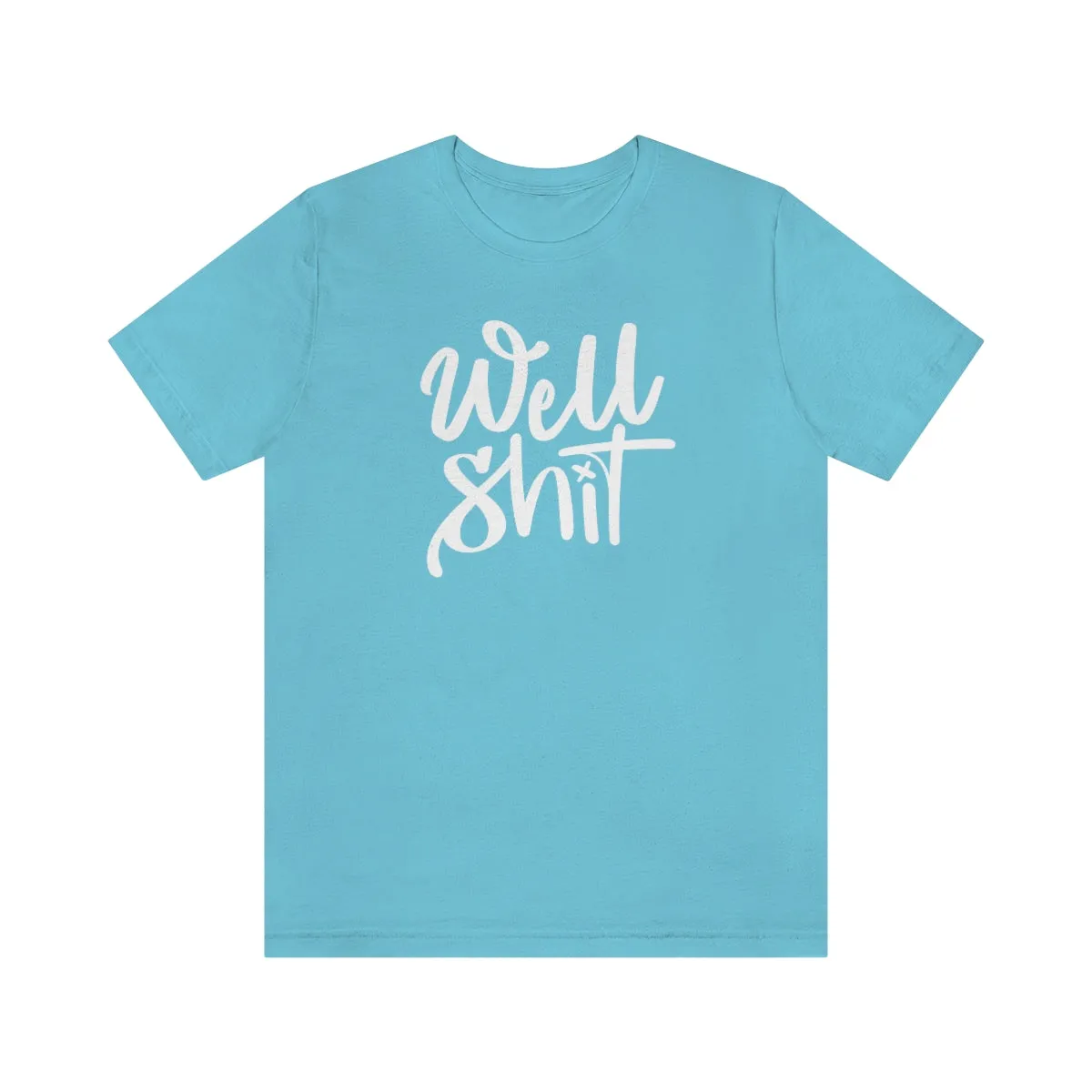 Well Shit Tee