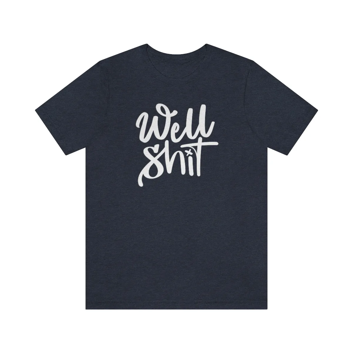 Well Shit Tee