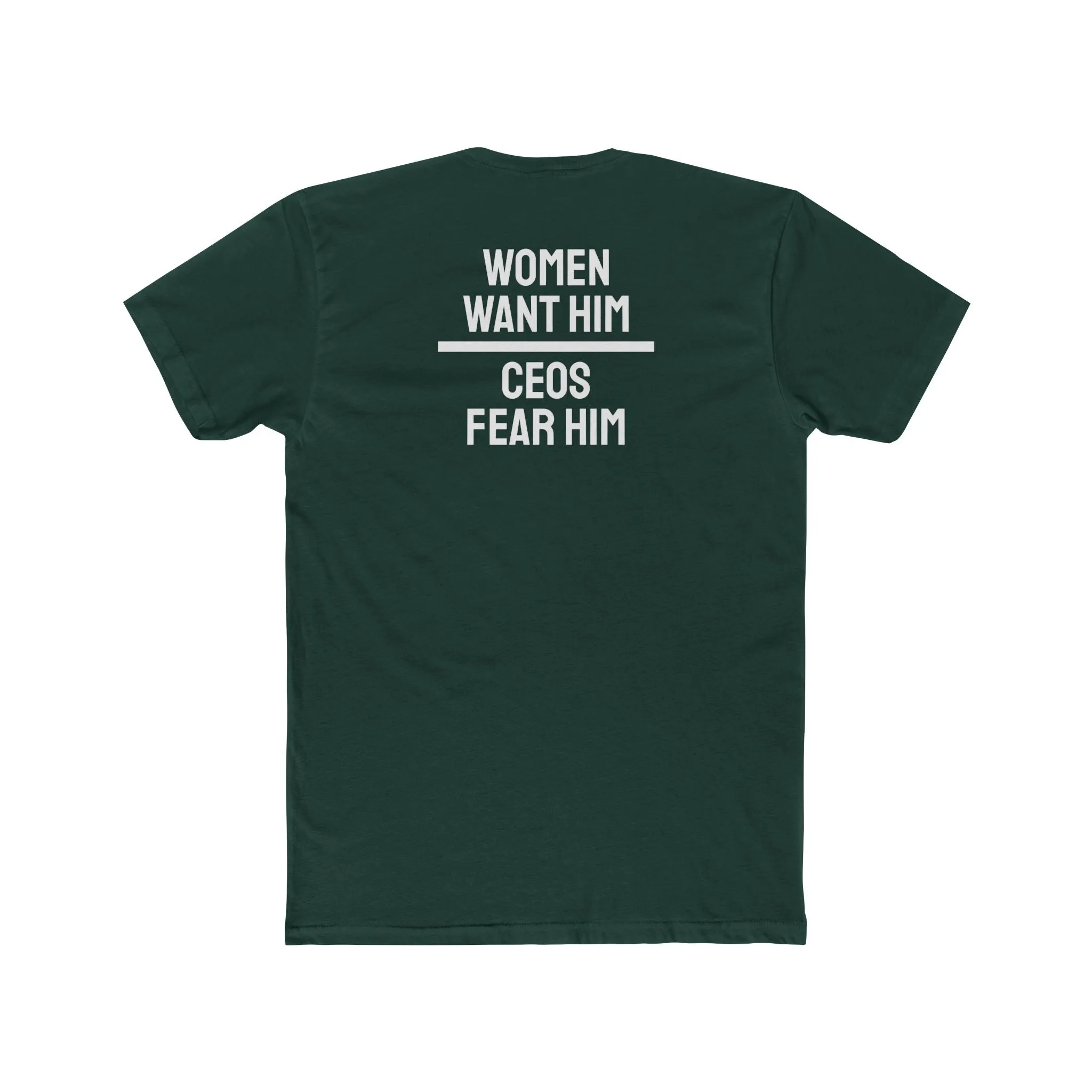 Women Want Him CEOs Fear Him - Cotton Crew Tee