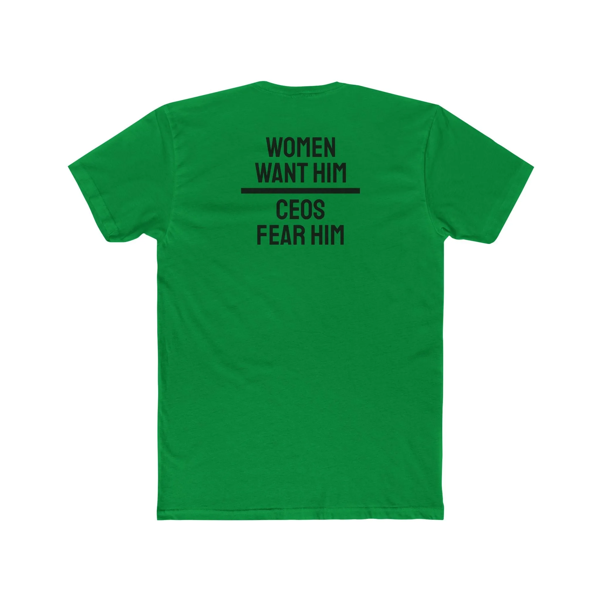 Women Want Him CEOs Fear Him - Cotton Crew Tee