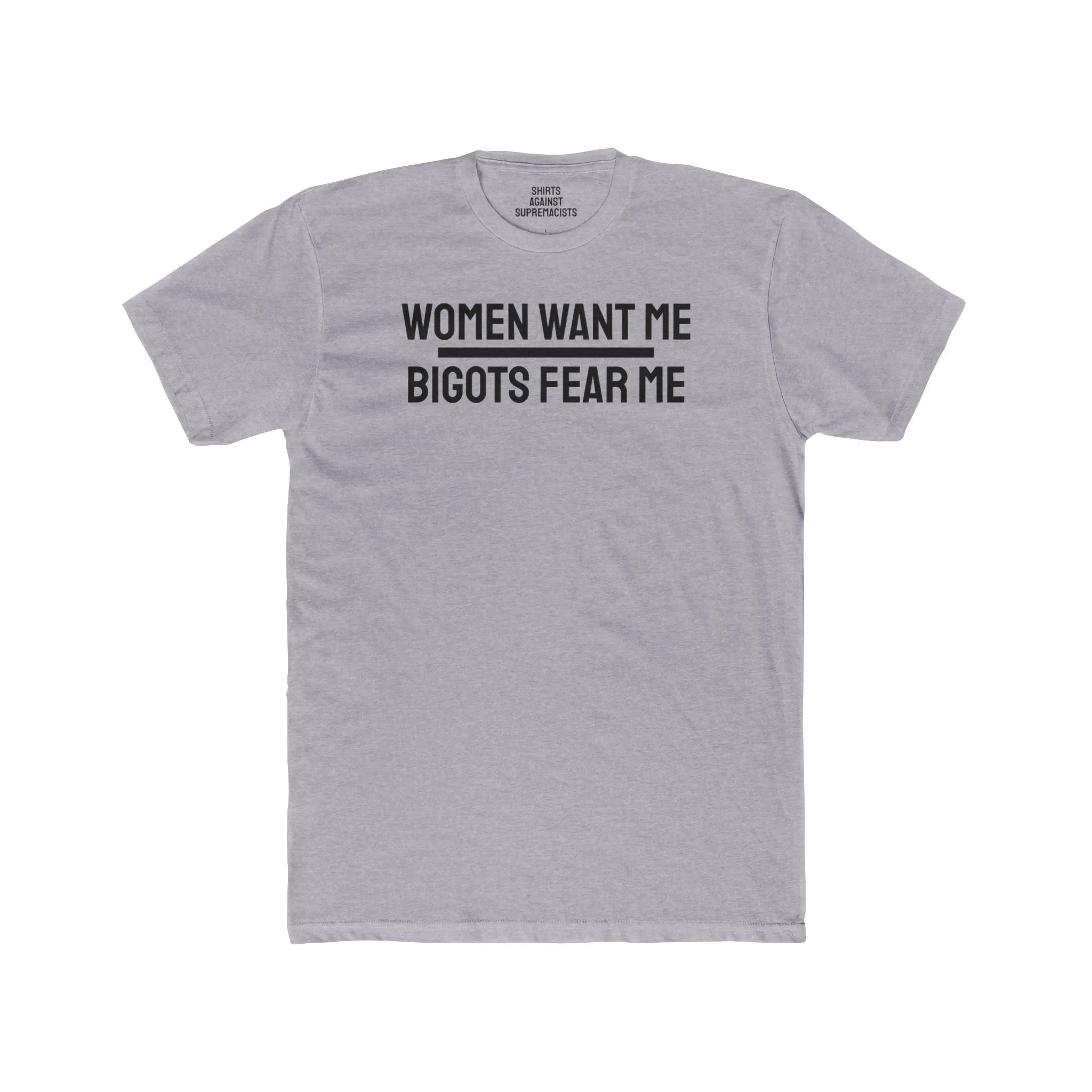 Women/Men Want Me Bigots Fear Me - Dual Sided Unisex Cotton Crew Tee