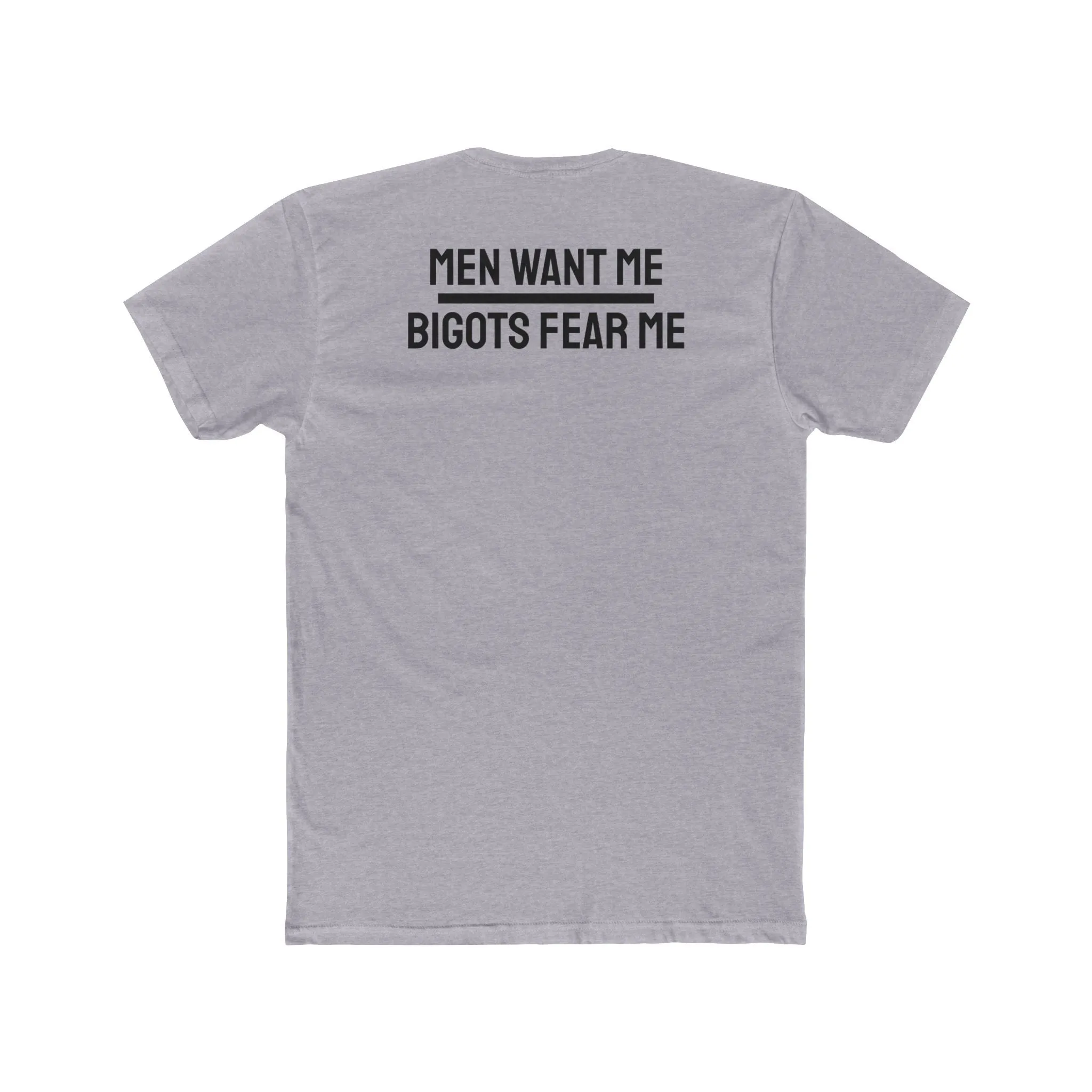 Women/Men Want Me Bigots Fear Me - Dual Sided Unisex Cotton Crew Tee