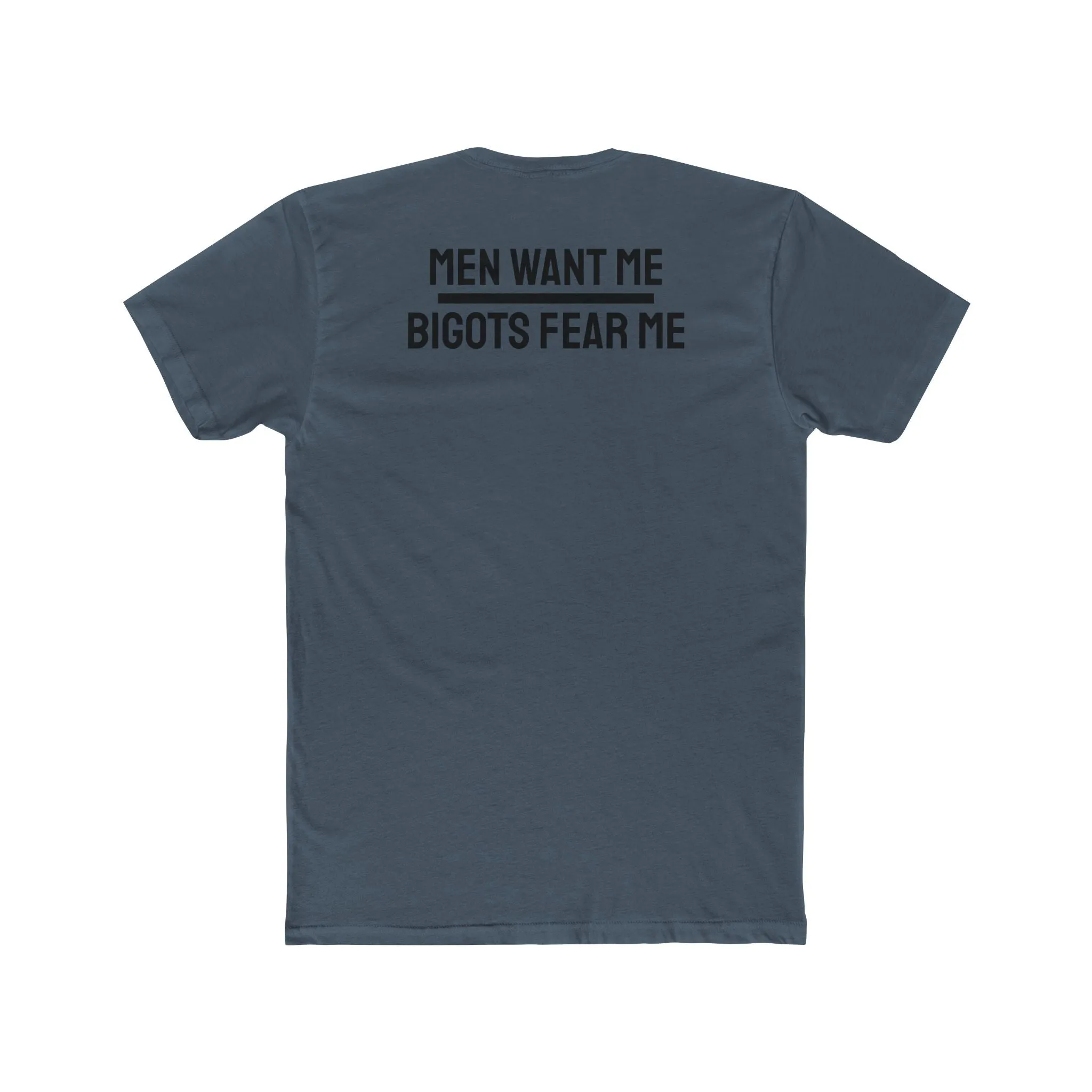 Women/Men Want Me Bigots Fear Me - Dual Sided Unisex Cotton Crew Tee