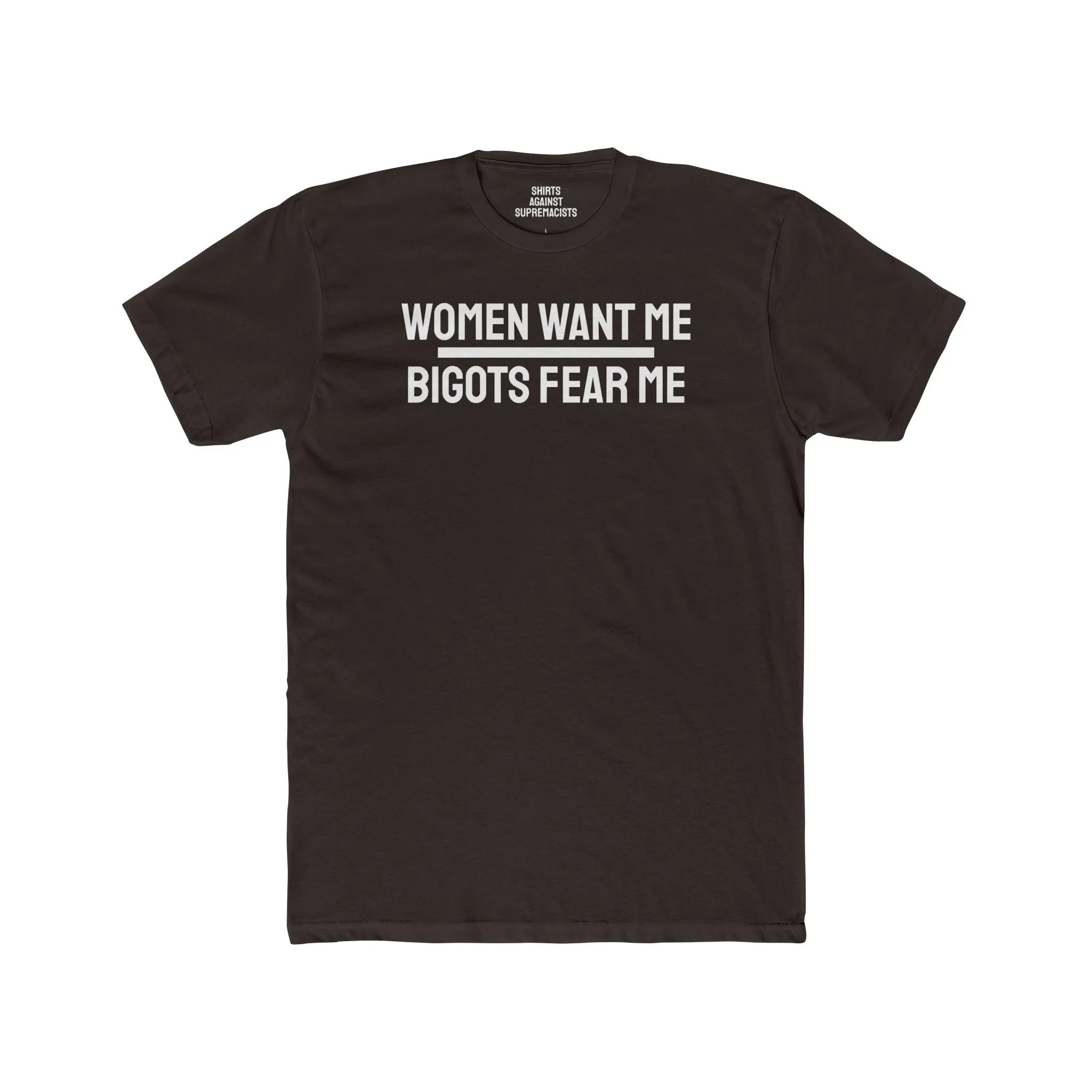 Women/Men Want Me Bigots Fear Me - Dual Sided Unisex Cotton Crew Tee
